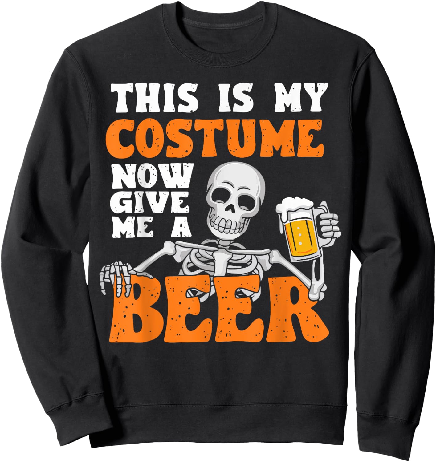 This Is My Costume Now Give Me A Beer Halloween Costume Joke Sweatshirt - Sweatshirt | Black