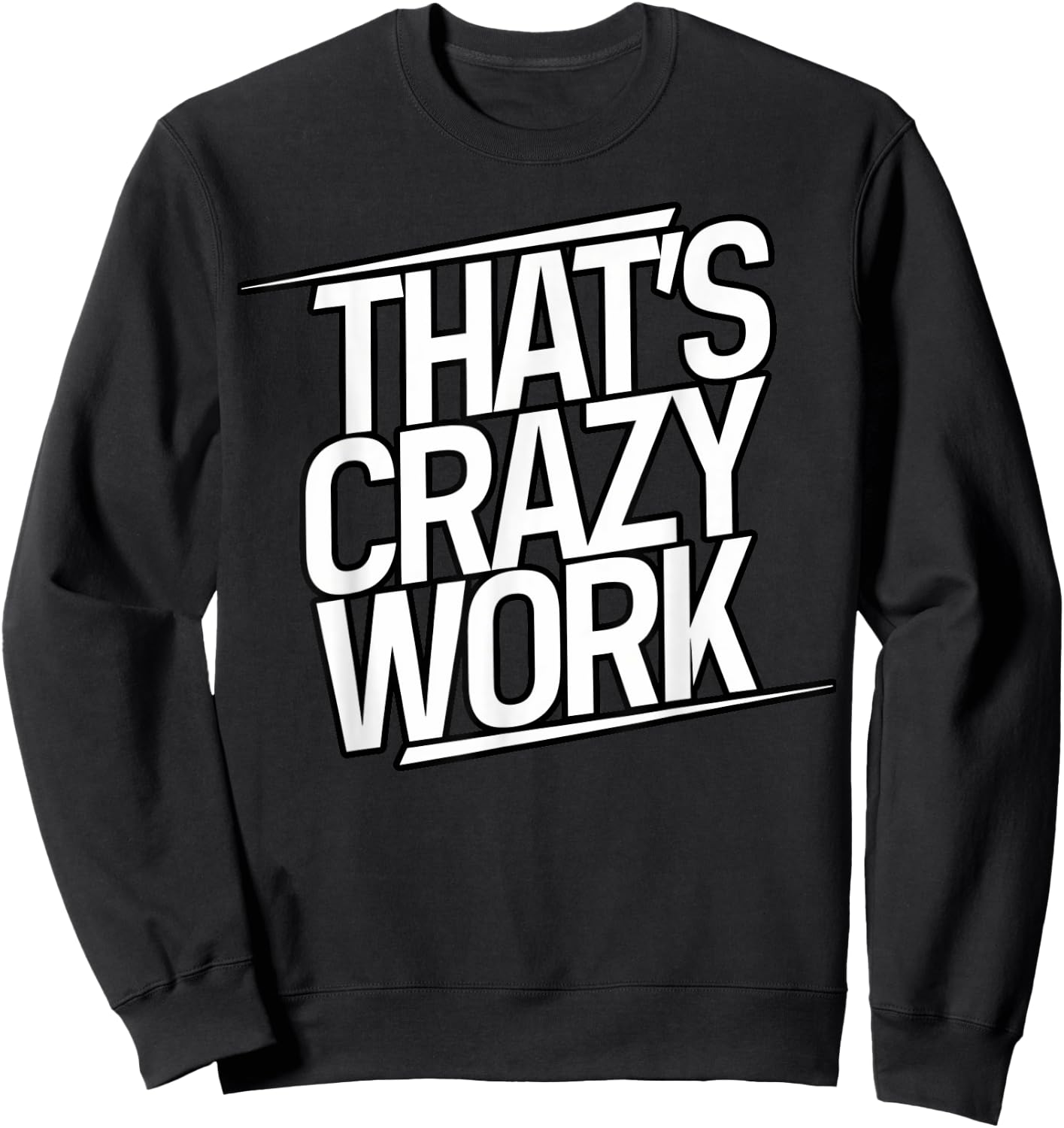 That's Crazy Work, Popular Slang Sweatshirt - Sweatshirt | Black