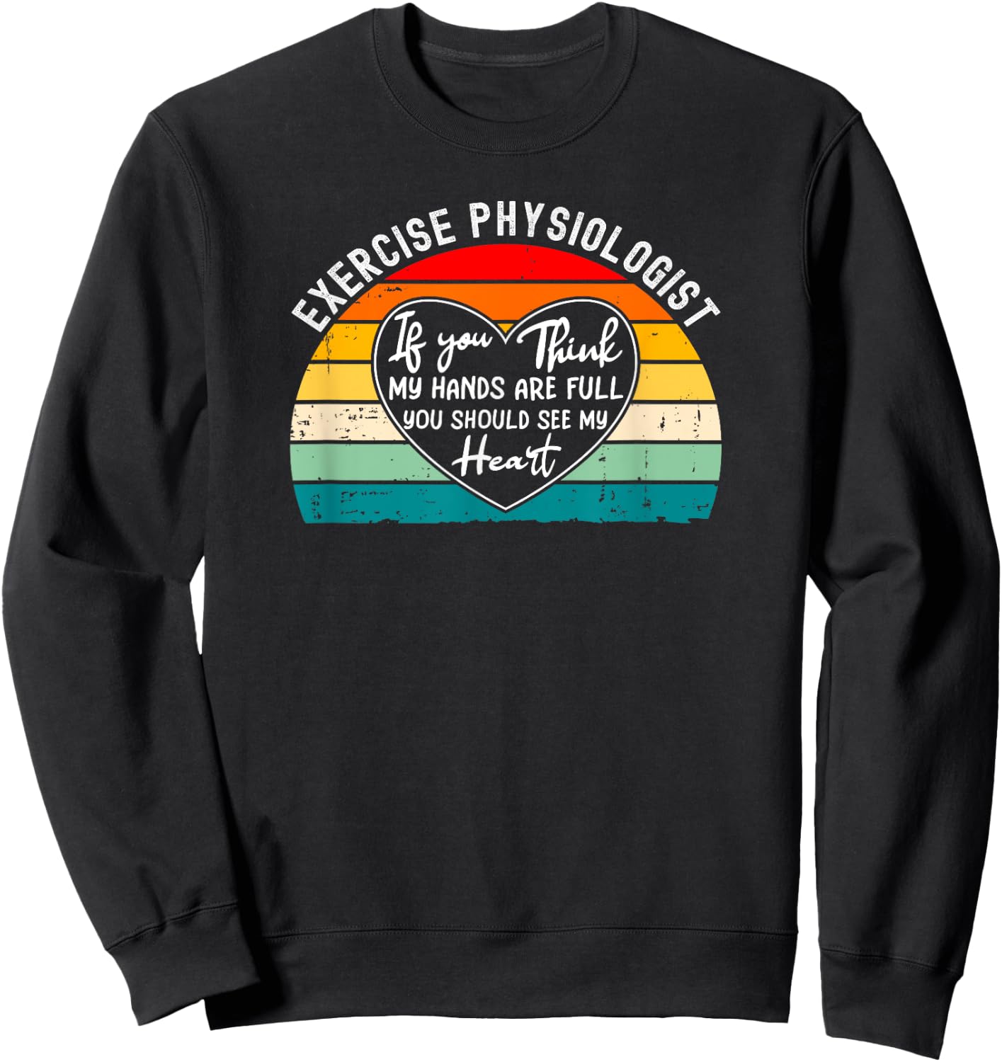 Exercise Physiologist Appreciation Cardiac Rehab Sweatshirt - Sweatshirt | Black