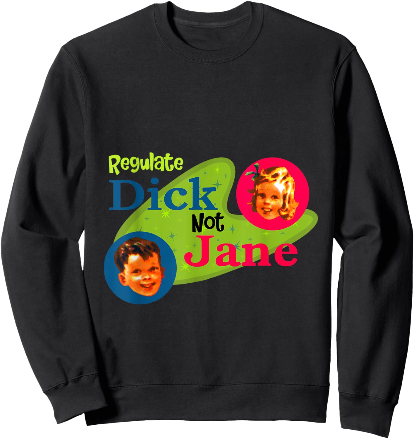 Regulate dick not Jane Sweatshirt - Sweatshirt | Black
