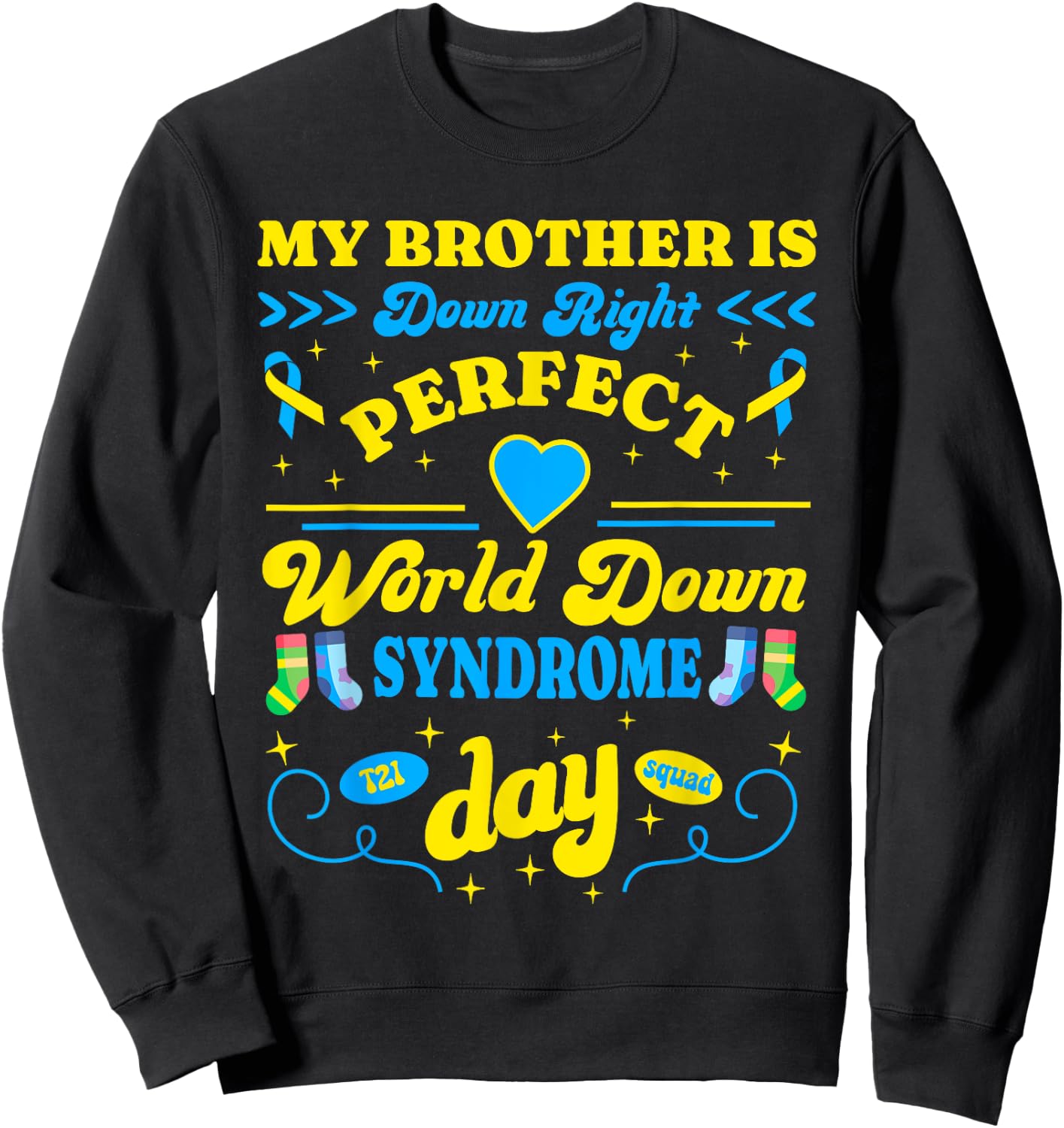 Brother Down Right Perfect World Down Syndrome Day 2024 Cute Sweatshirt - Sweatshirt | Black