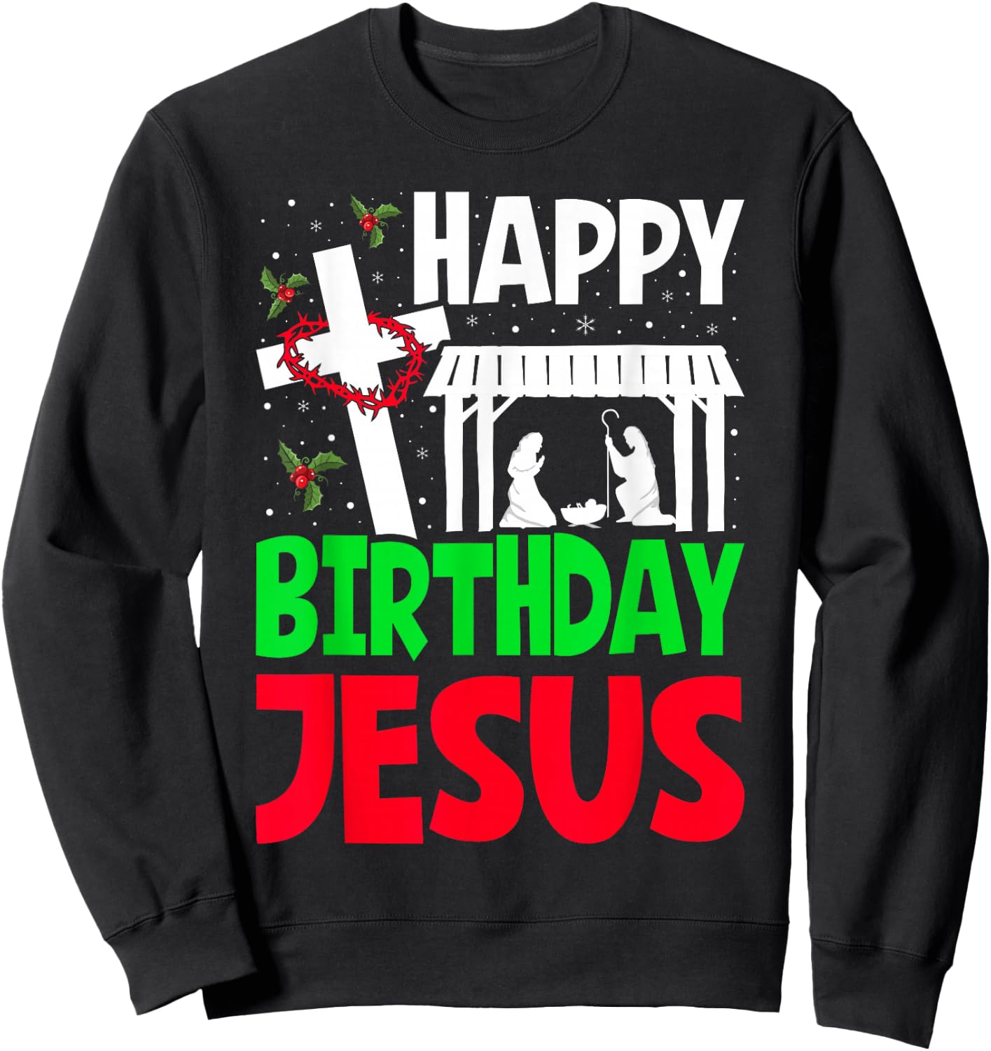 Christmas Day Outfit Happy Birthday Jesus Holiday Sweatshirt - Sweatshirt | Black