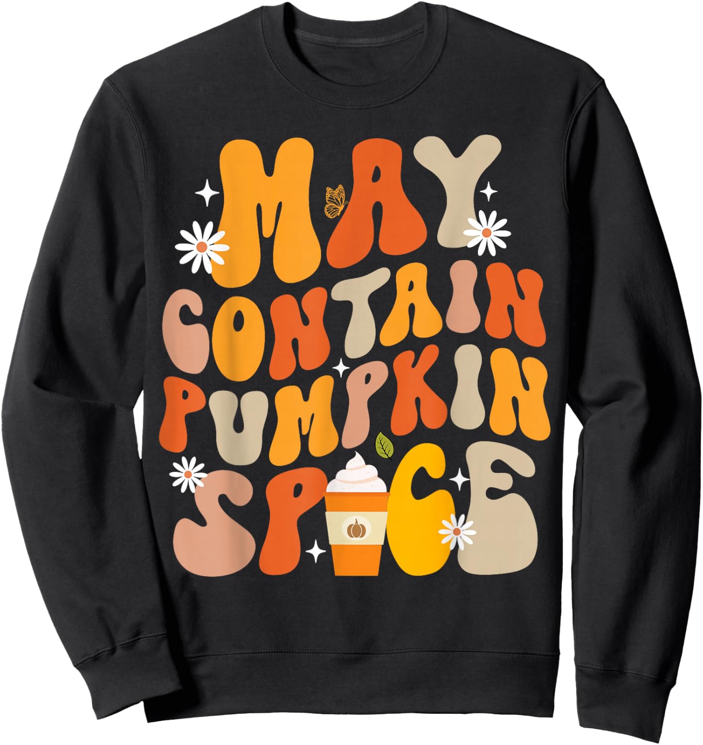 Funny Fall Autumn May Contain Pumpkin Spice Thanksgiving Sweatshirt - Sweatshirt | Black