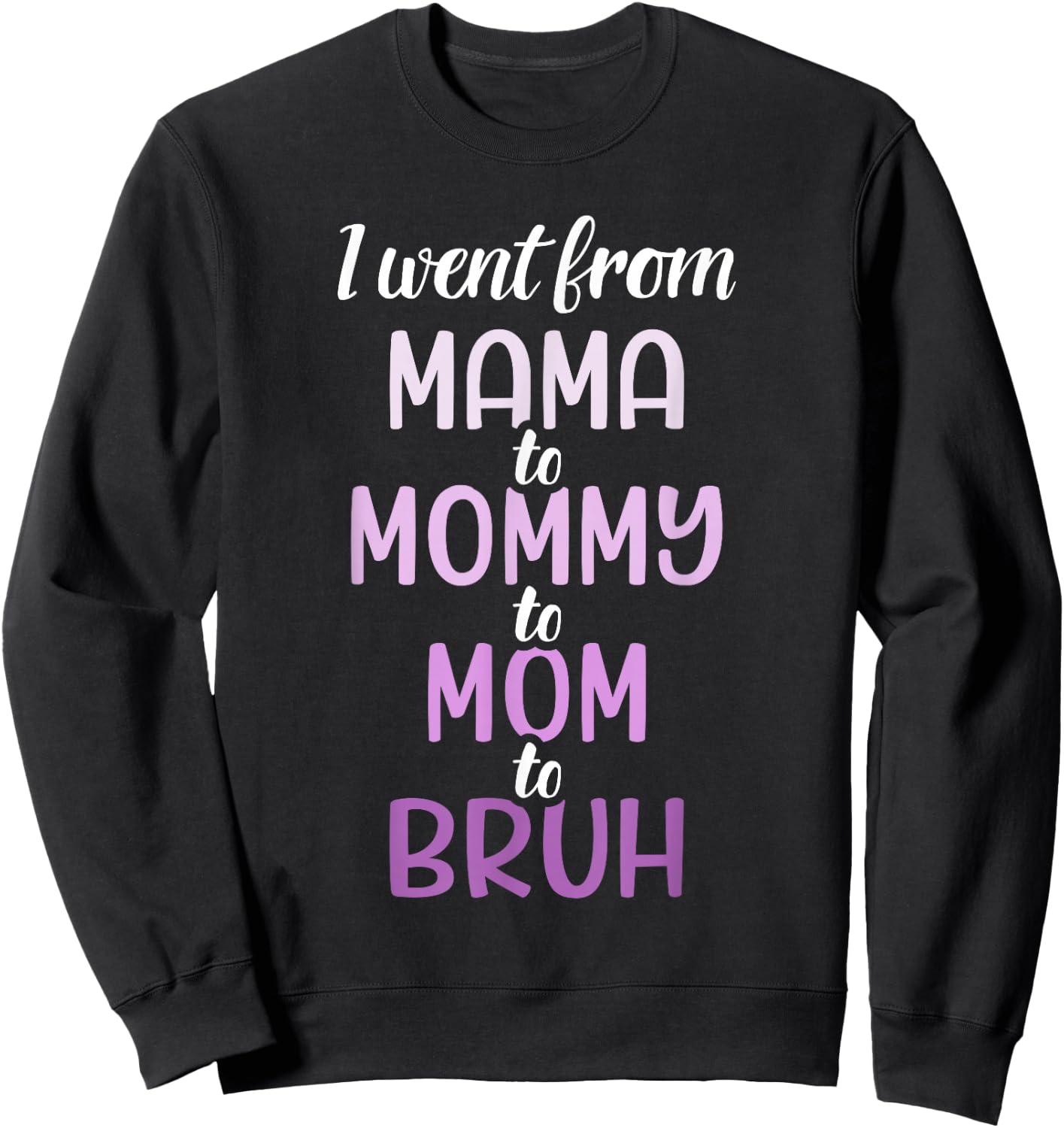 Mama mommy mom to bruh for mothers day birthday christmas Sweatshirt - Sweatshirt | Black