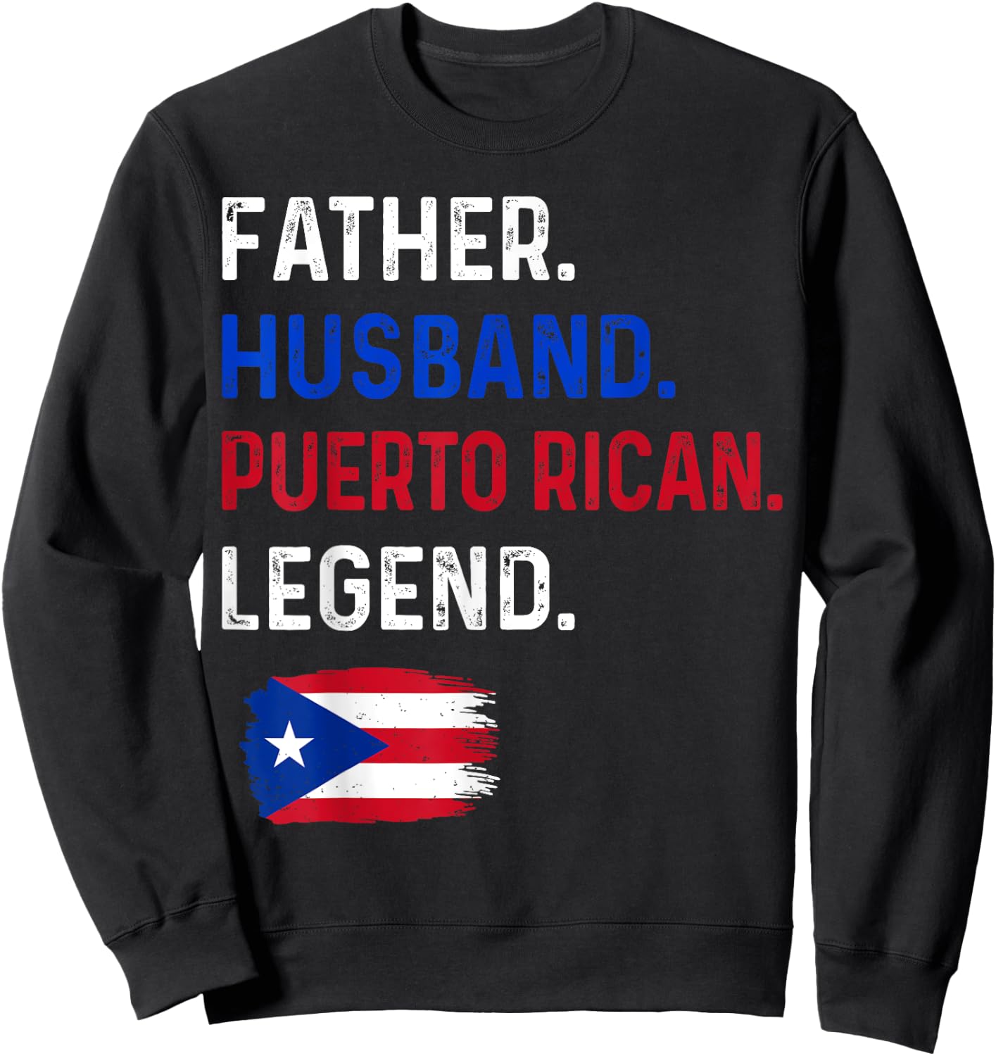 Father Husband Puerto Rican Legend Proud Dad Rico Flag Sweatshirt - Sweatshirt | Black
