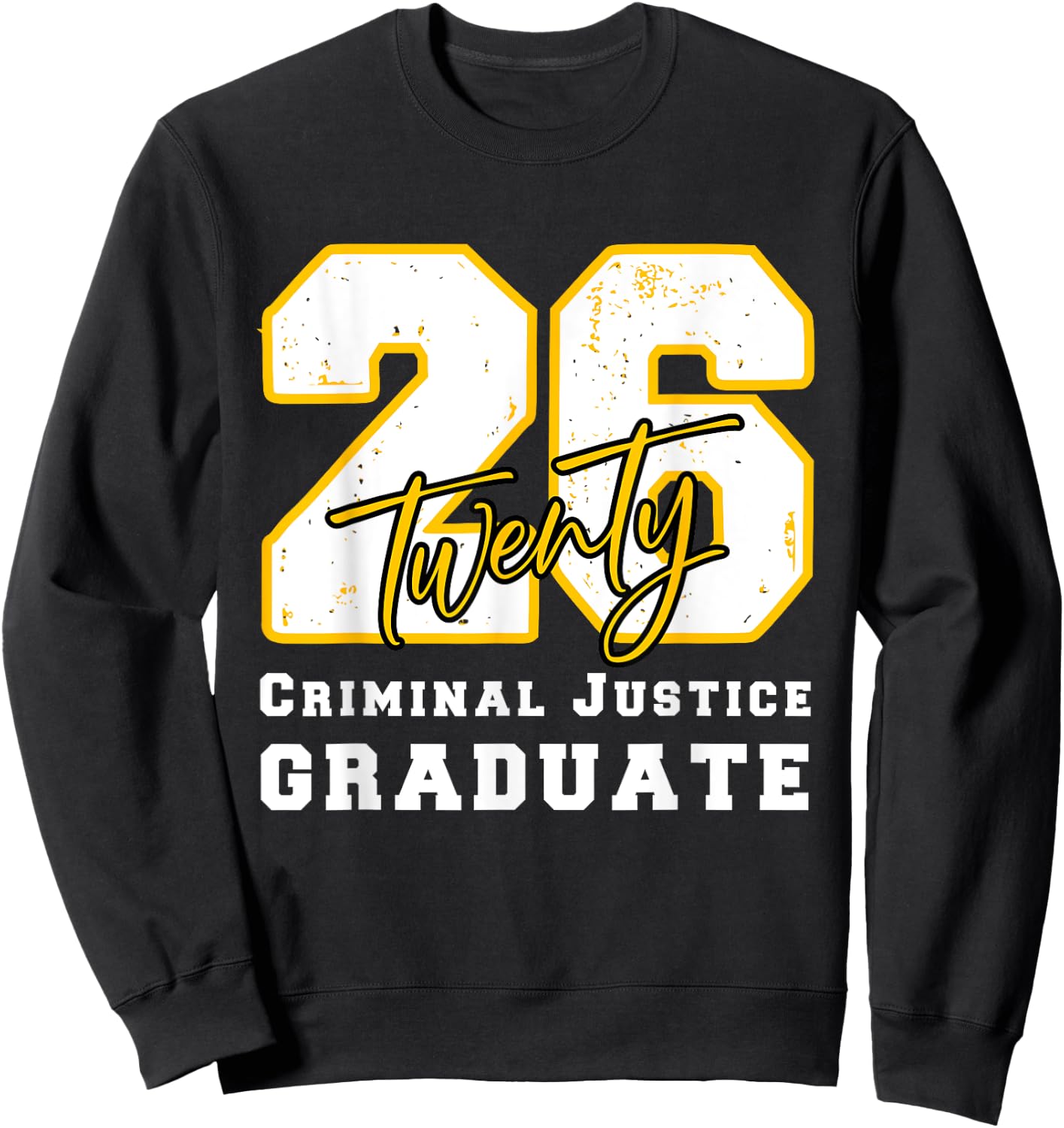Criminal Justice Graduate Graduated Class of 2026 Graduation Sweatshirt - Sweatshirt | Black