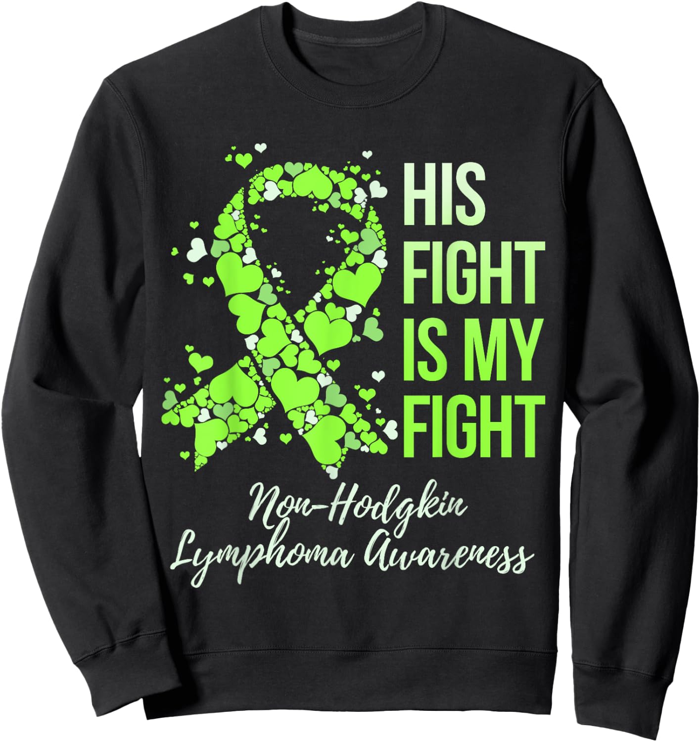 His Fight Is My Fight Non-Hodgkin Lymphoma Awareness Sweatshirt - Sweatshirt | Black