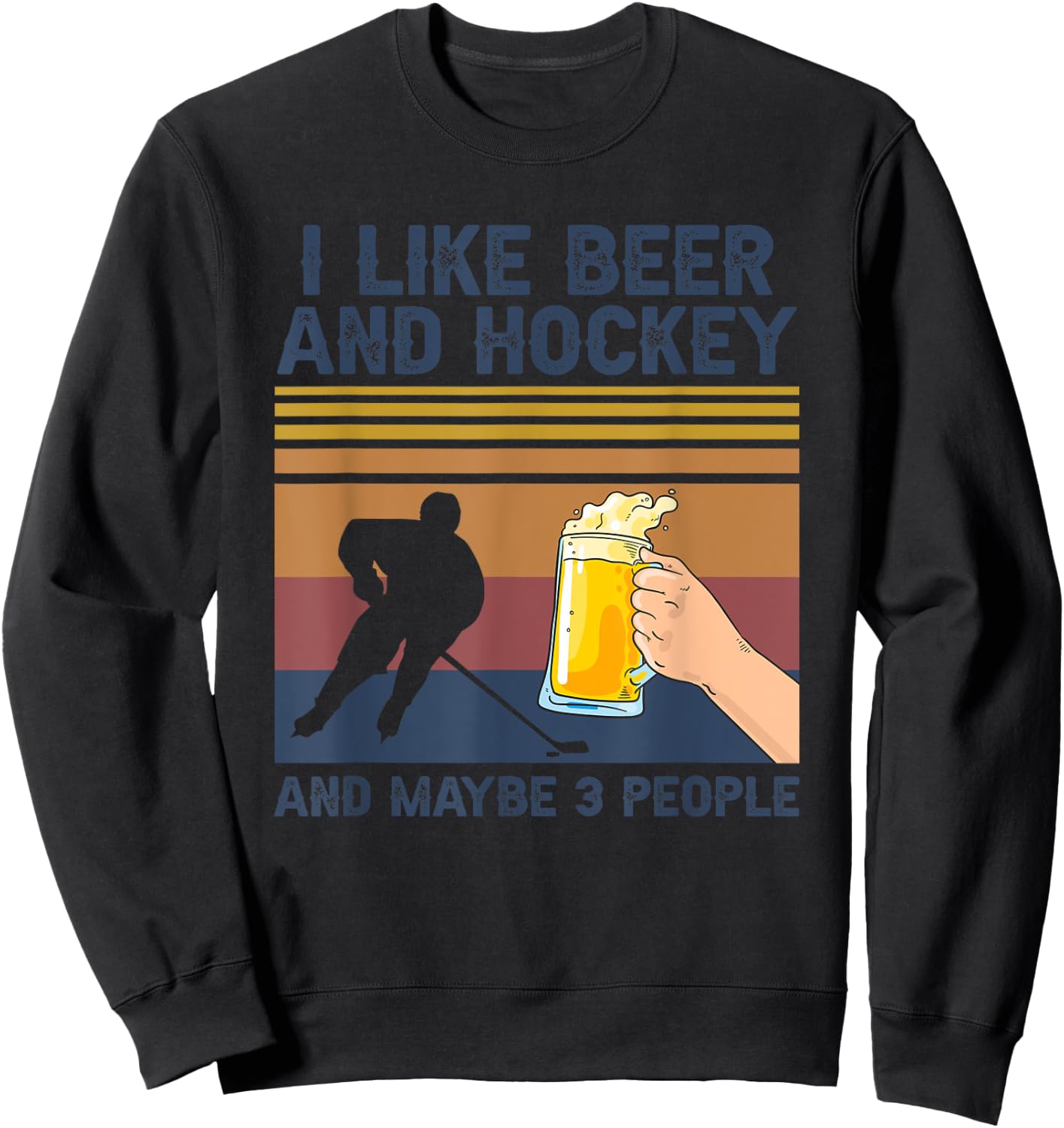 I Like Beer and Hockey and Maybe 3 People Funny Gift Sweatshirt - Sweatshirt | Black