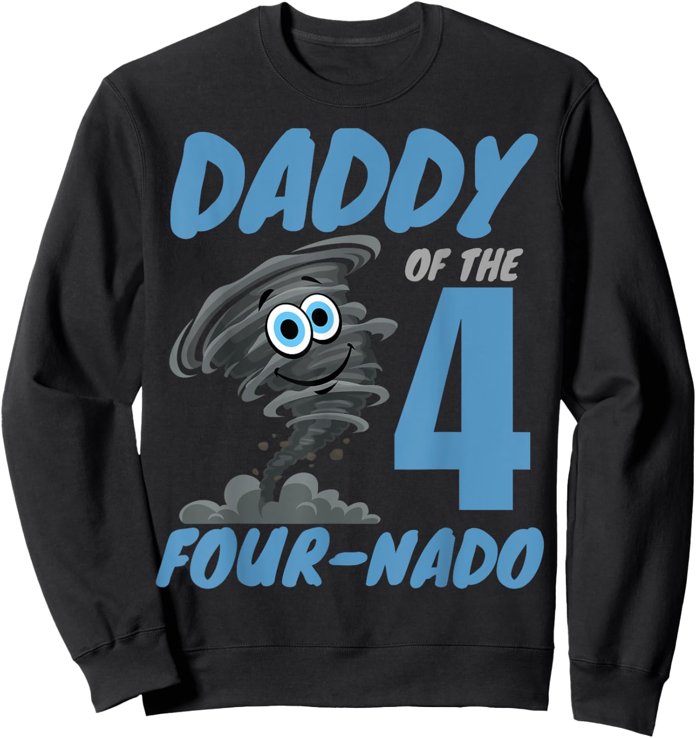 Daddy of The Four-Nado Storm Hurricane TorNado Birthday Boy Sweatshirt - Sweatshirt | Black