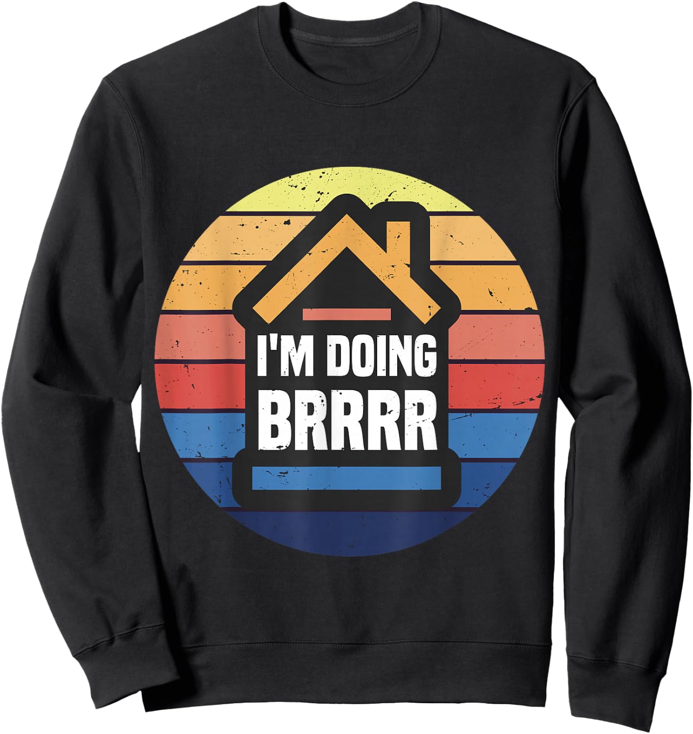 Buy Rehab Rent Refinance Repeat BRRRR Real Estate Investor Sweatshirt - Sweatshirt | Black