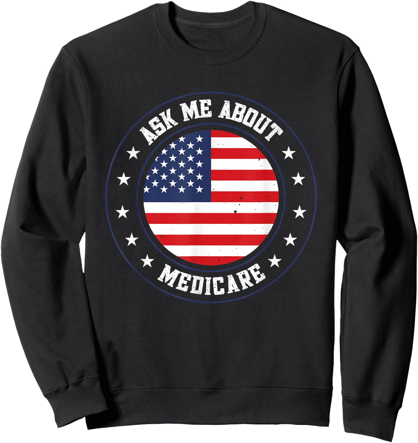 Ask Me About Medicare Sweatshirt - Sweatshirt | Black