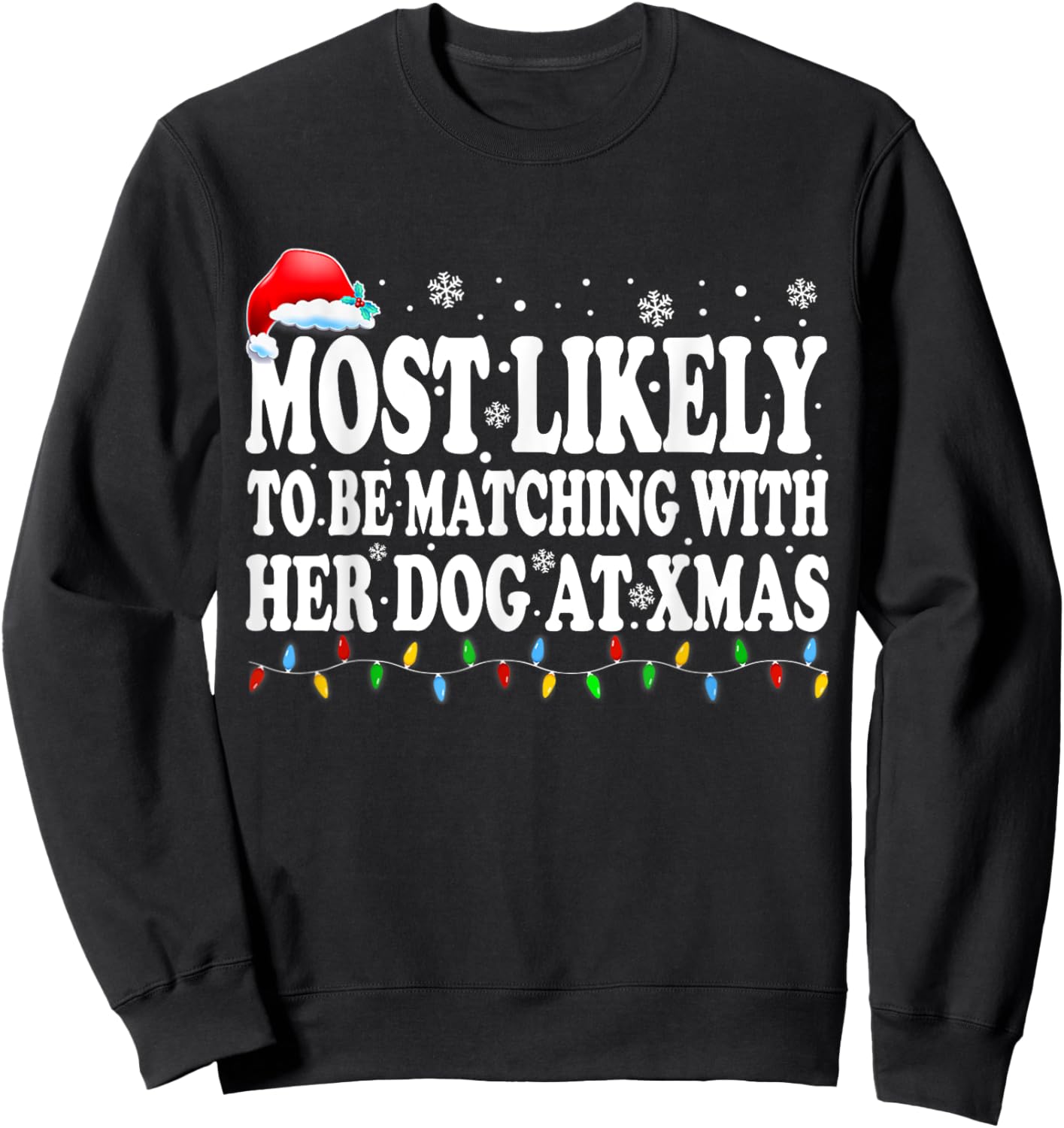 Most Likely To Be Matching With Her Dog At Xmas Men Women Kids Sweatshirt - Sweatshirt | Black