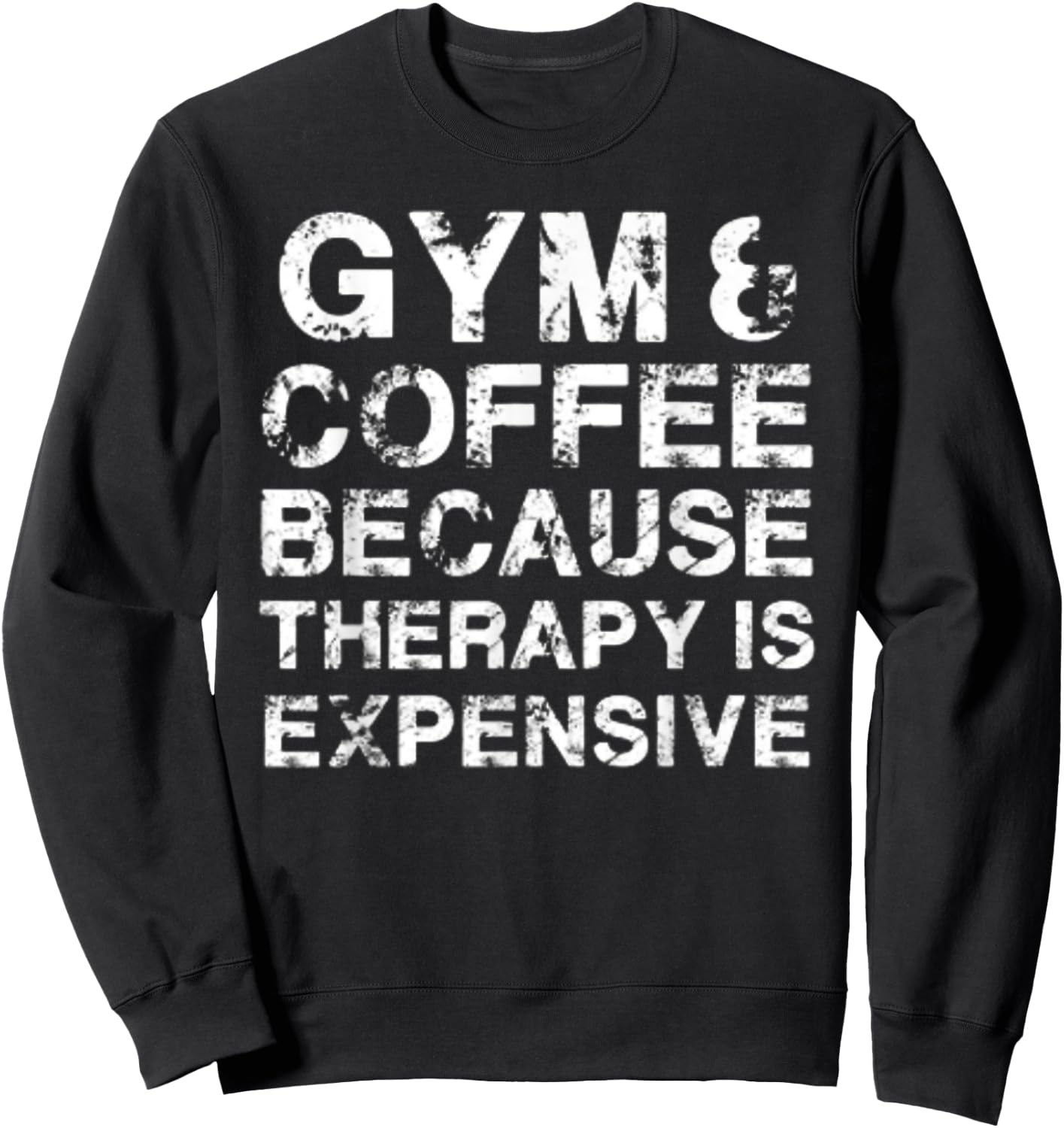 Gym & Coffee Because Therapy is Expensive Sweatshirt - Sweatshirt | Black