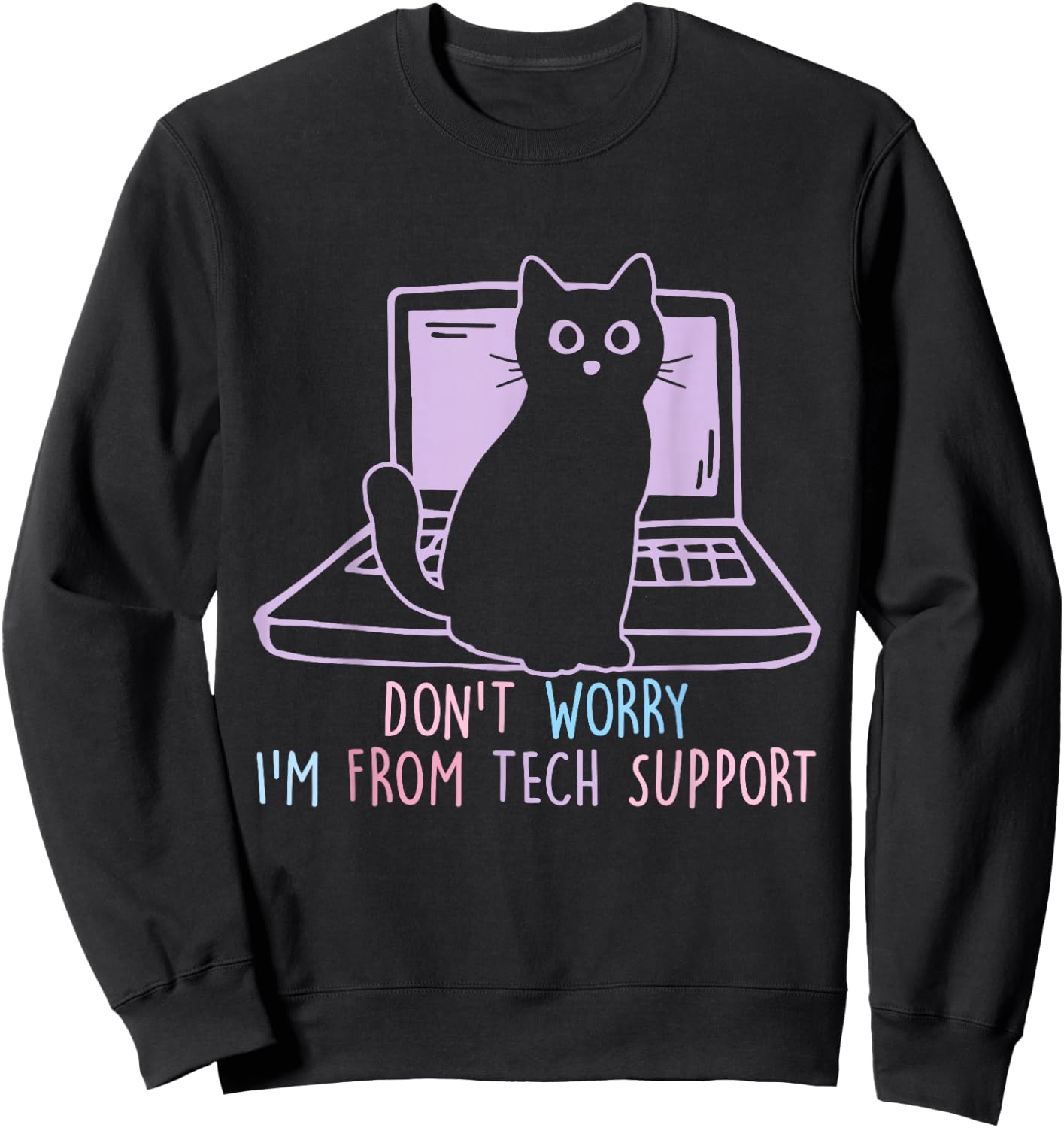 Don't Worry I'm From T.E.C.H Support Apparel Sweatshirt - Sweatshirt | Black