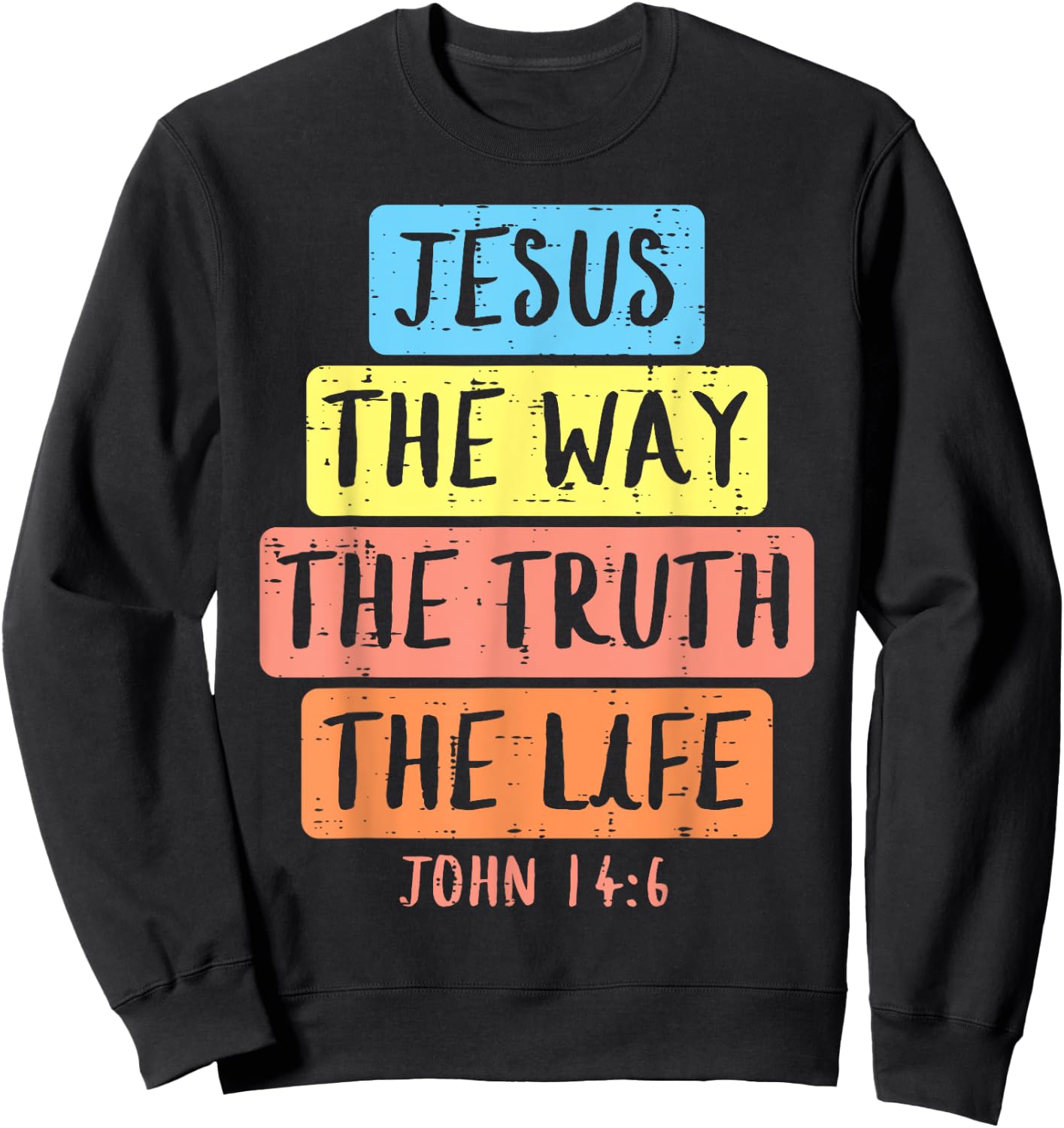 Jesus Way Truth Life John 146 Easter Religious Women Kid Men Sweatshirt - Sweatshirt | Black