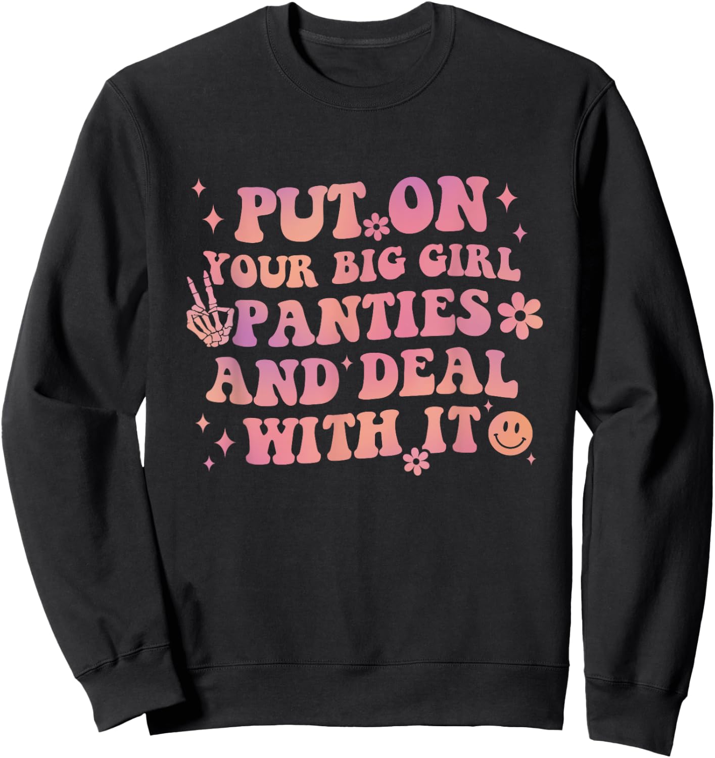 Put On Your Big Girl Panties And Deal With It Apparel Sweatshirt - Sweatshirt | Black