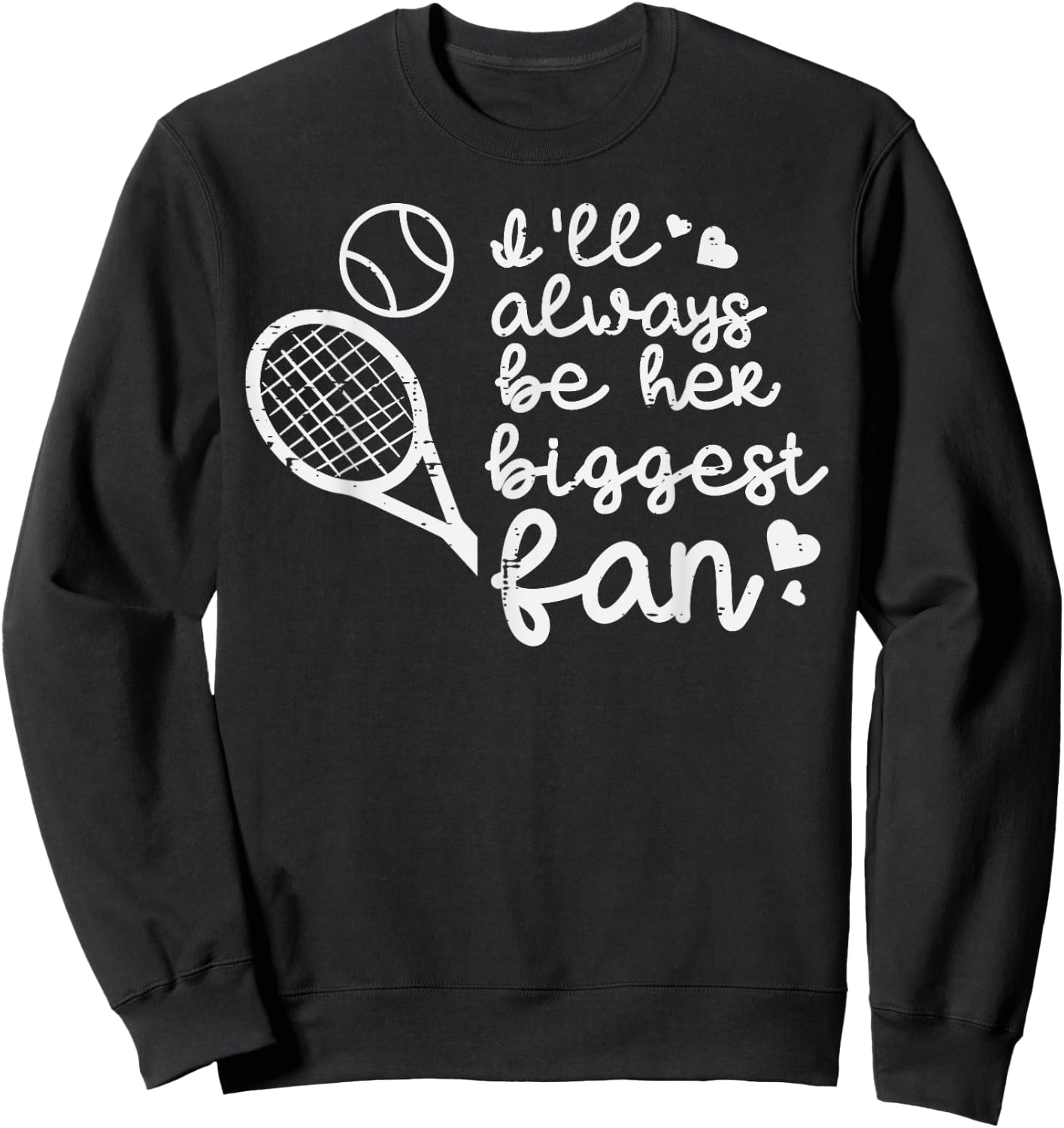 Always Be Her Biggest Fan Tennis Mom Dad Boyfriend Men Women Sweatshirt - Sweatshirt | Black
