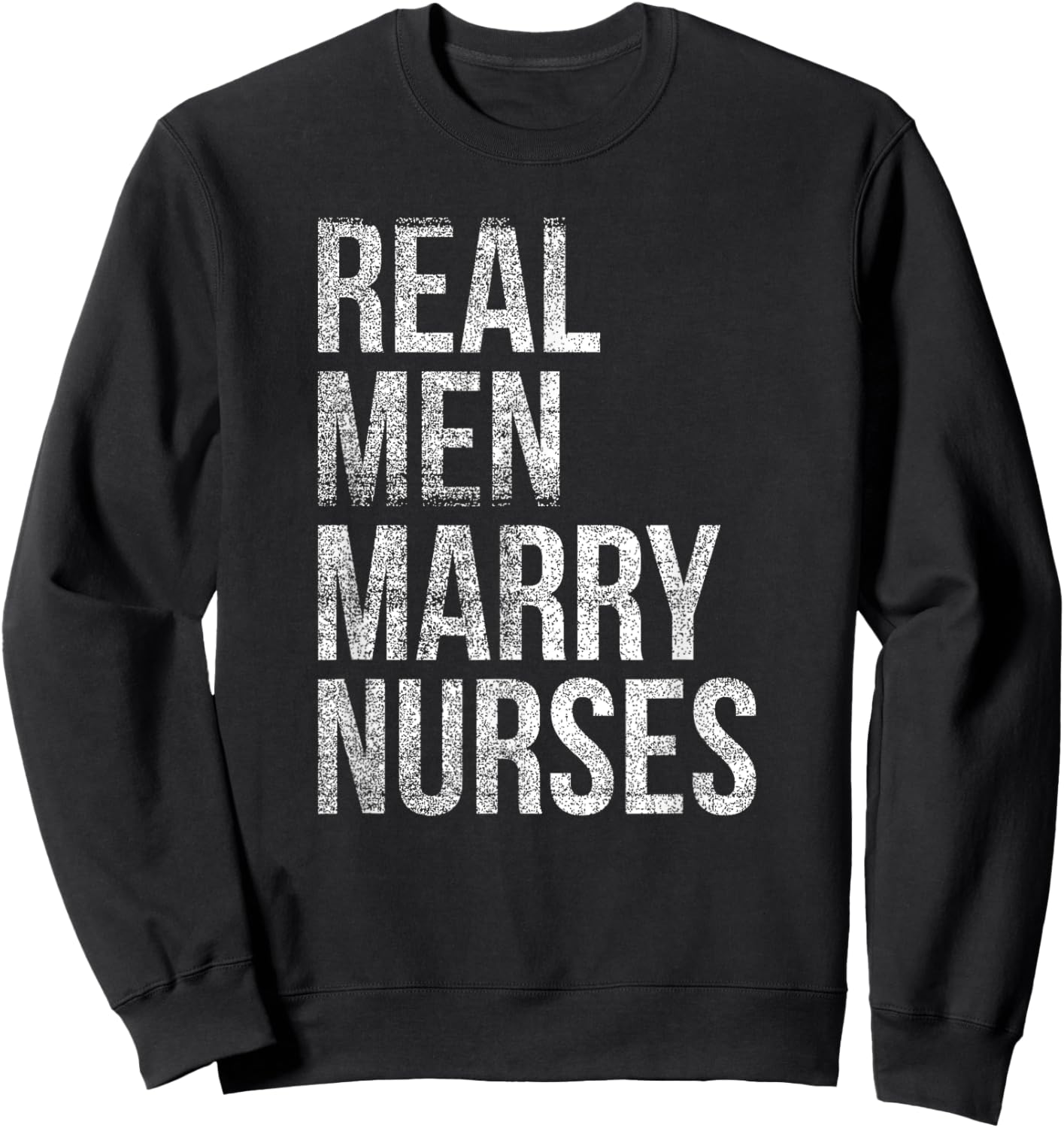 Real Men Marry Nurses Sweatshirt - Sweatshirt | Black