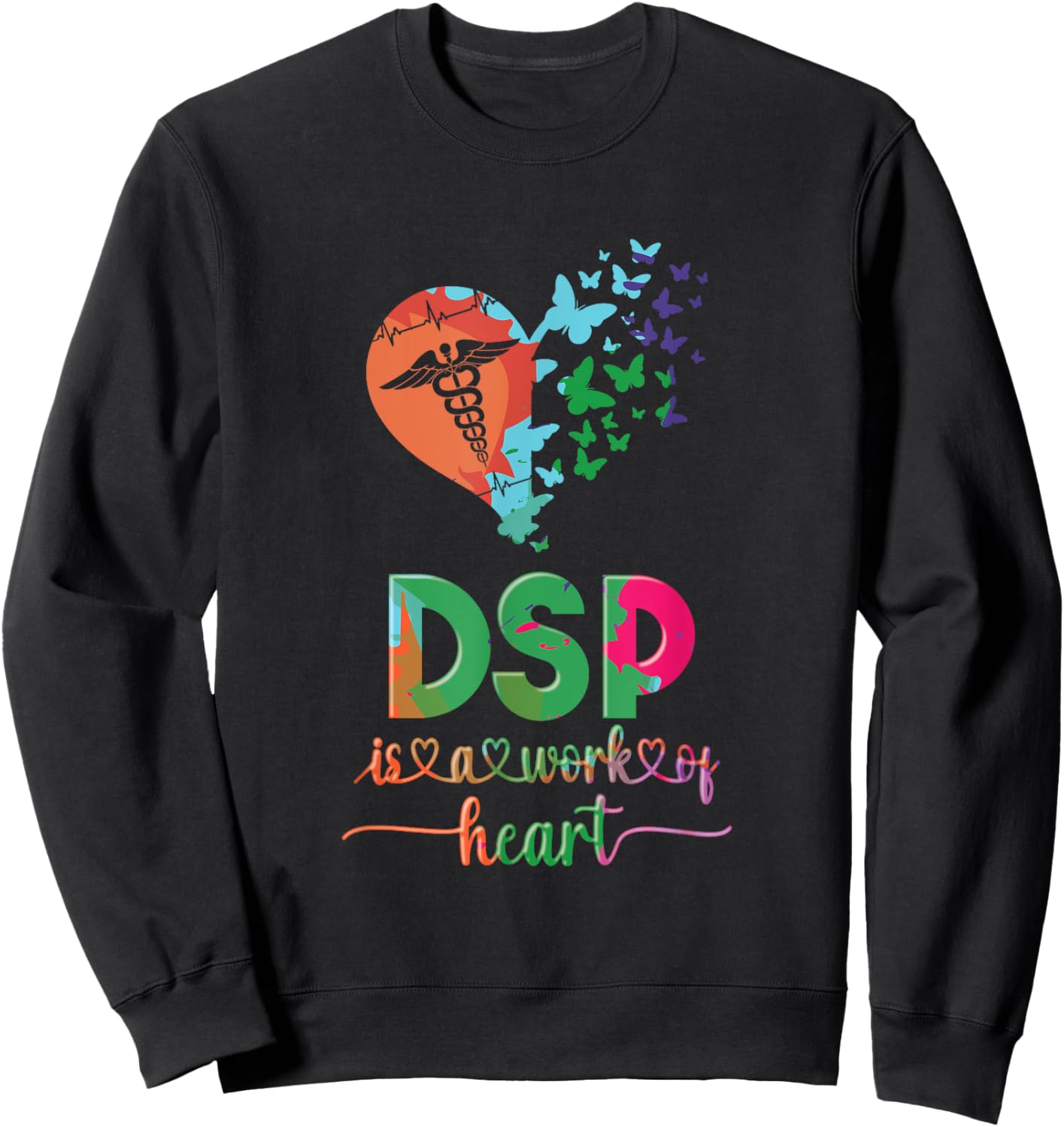DSP Is A Work Of Heart DSP Life Direct Support Professional Sweatshirt - Sweatshirt | Black