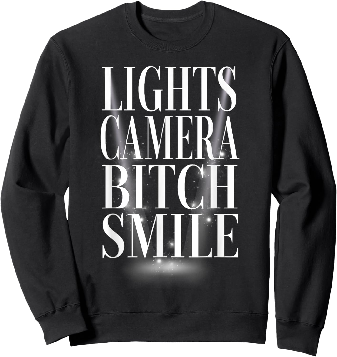 Lights Camera Bitch Smile Sweatshirt - Sweatshirt | Black