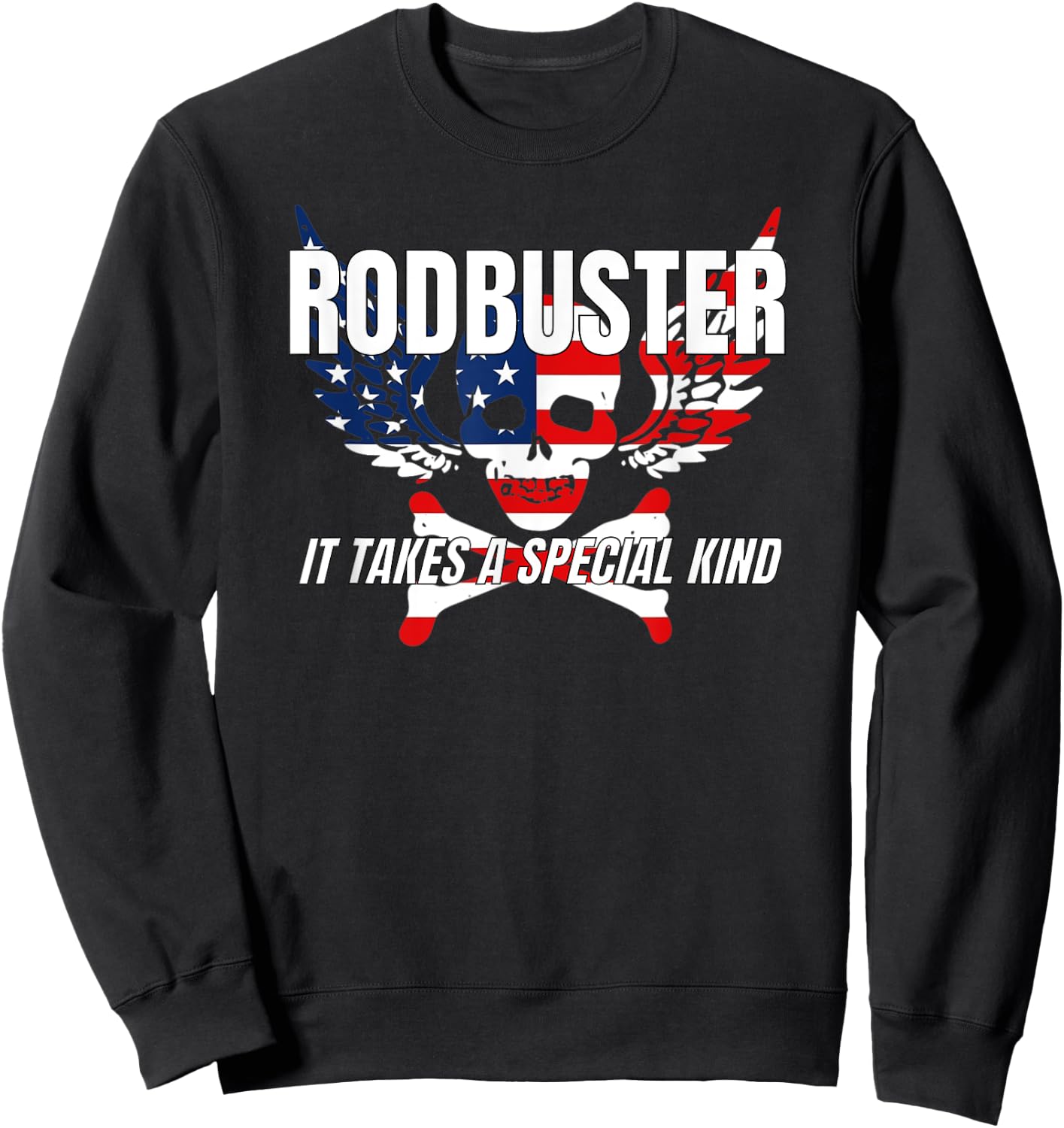 Rodbuster It Takes a Special Kind Rodbuster Sweatshirt - Sweatshirt | Black