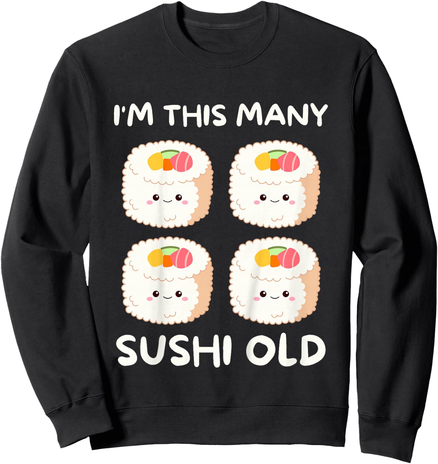 I'm This Many Sushi Old, Kawaii Sashimi 4th Birthday 4 Years Sweatshirt - Sweatshirt | Black