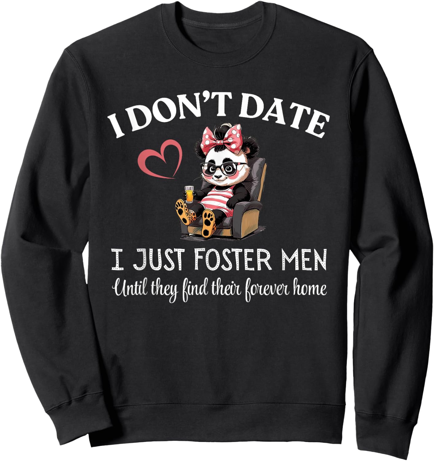 I Don’t Date I Just Foster Men Until They Find Forever Home Sweatshirt - Sweatshirt | Black