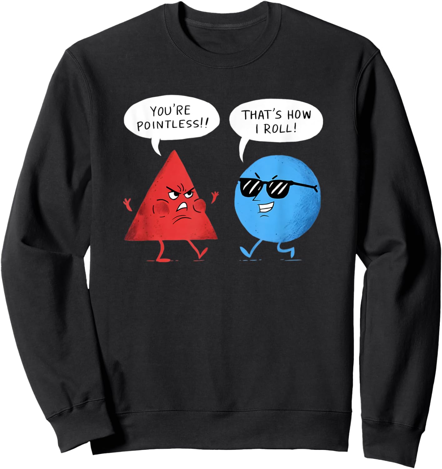 You're Pointless That is How I Roll Funny Sweatshirt - Sweatshirt | Black