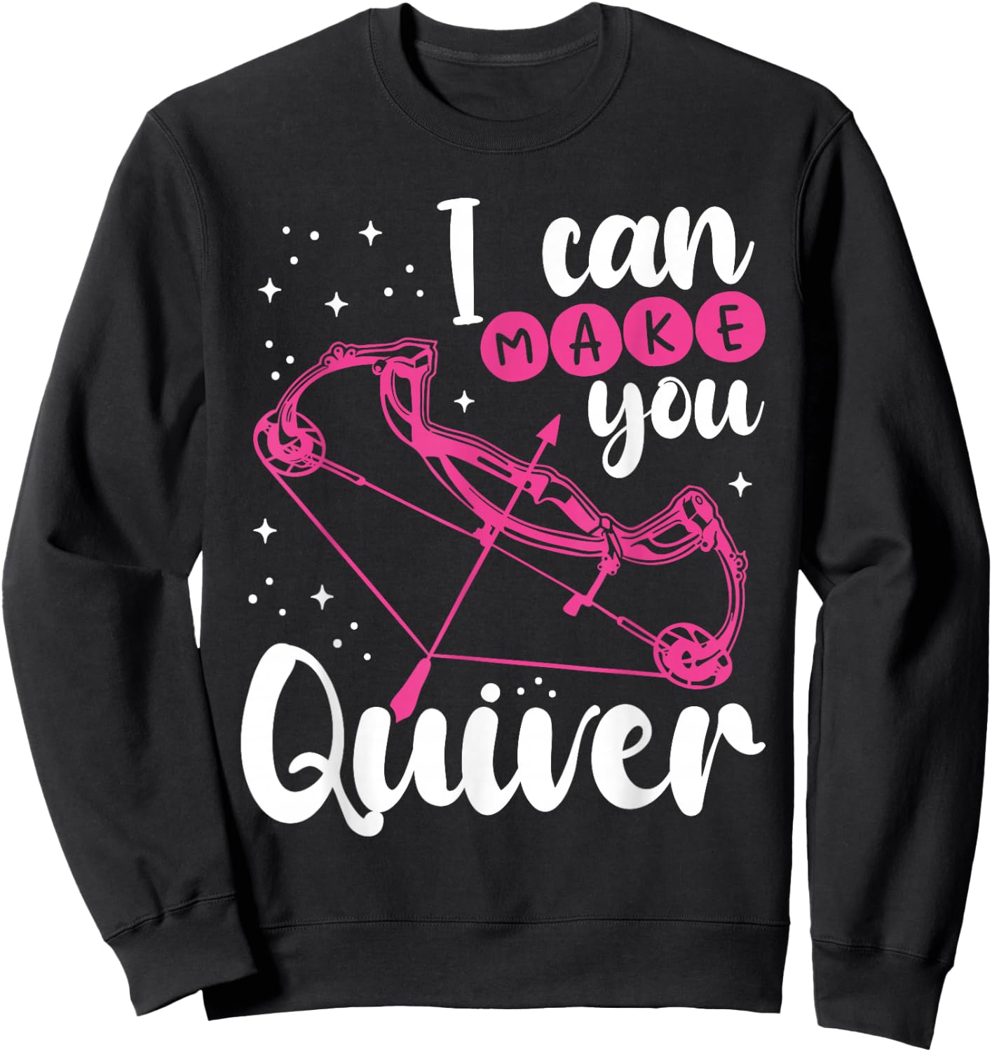 Funny Archery Gift I Can Make You Quiver - Compound Bow Hunt Sweatshirt - Sweatshirt | Black
