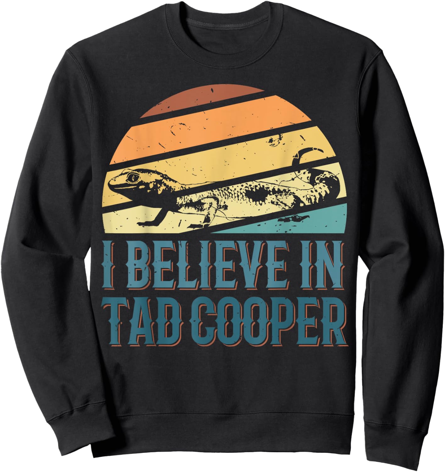I Believe In Tad Cooper Tad Cooper Fan Sweatshirt - Sweatshirt | Black