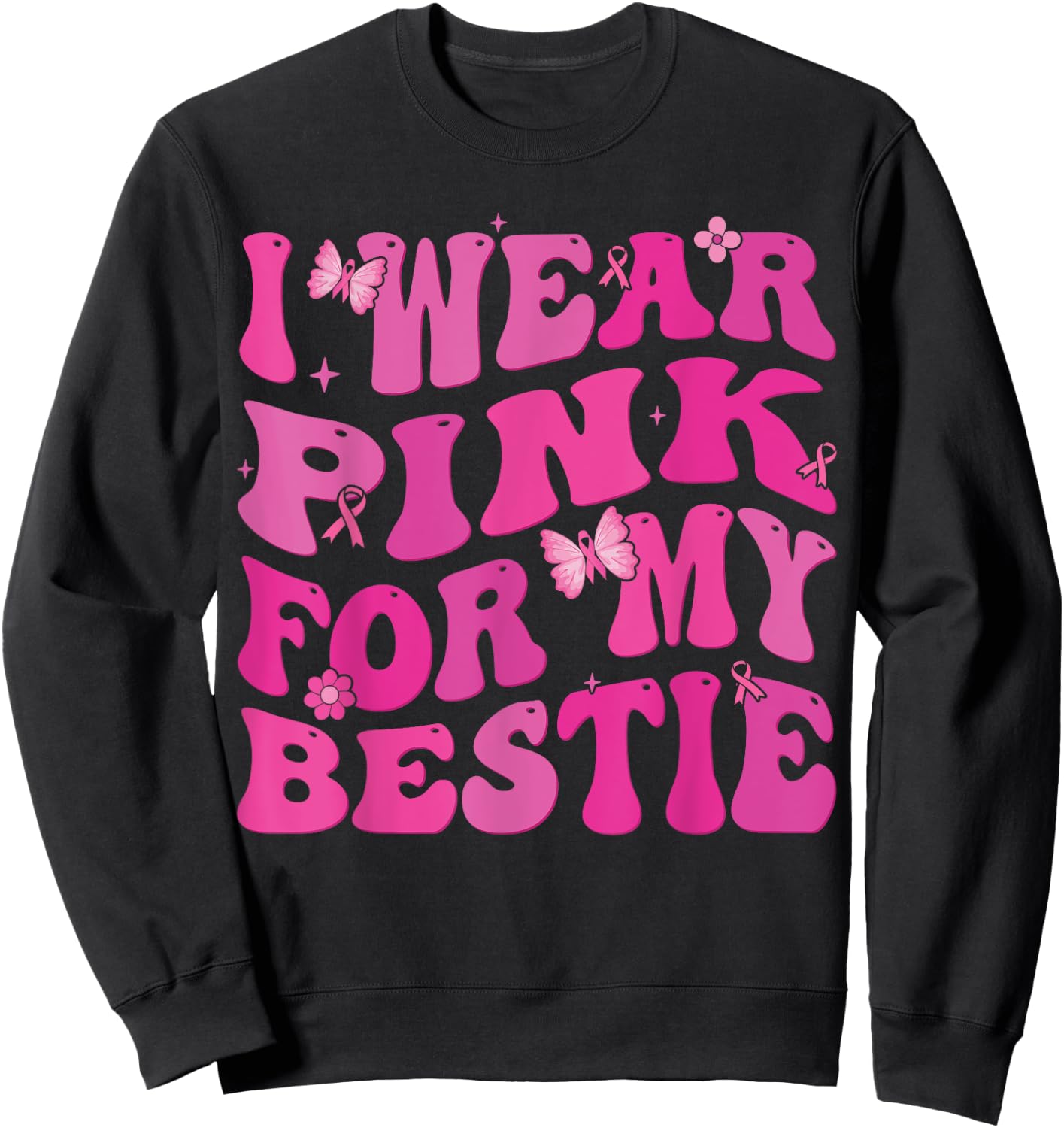 I Wear Pink Ribbon For my Bestie Breast Cancer Awareness Sweatshirt - Sweatshirt | Black