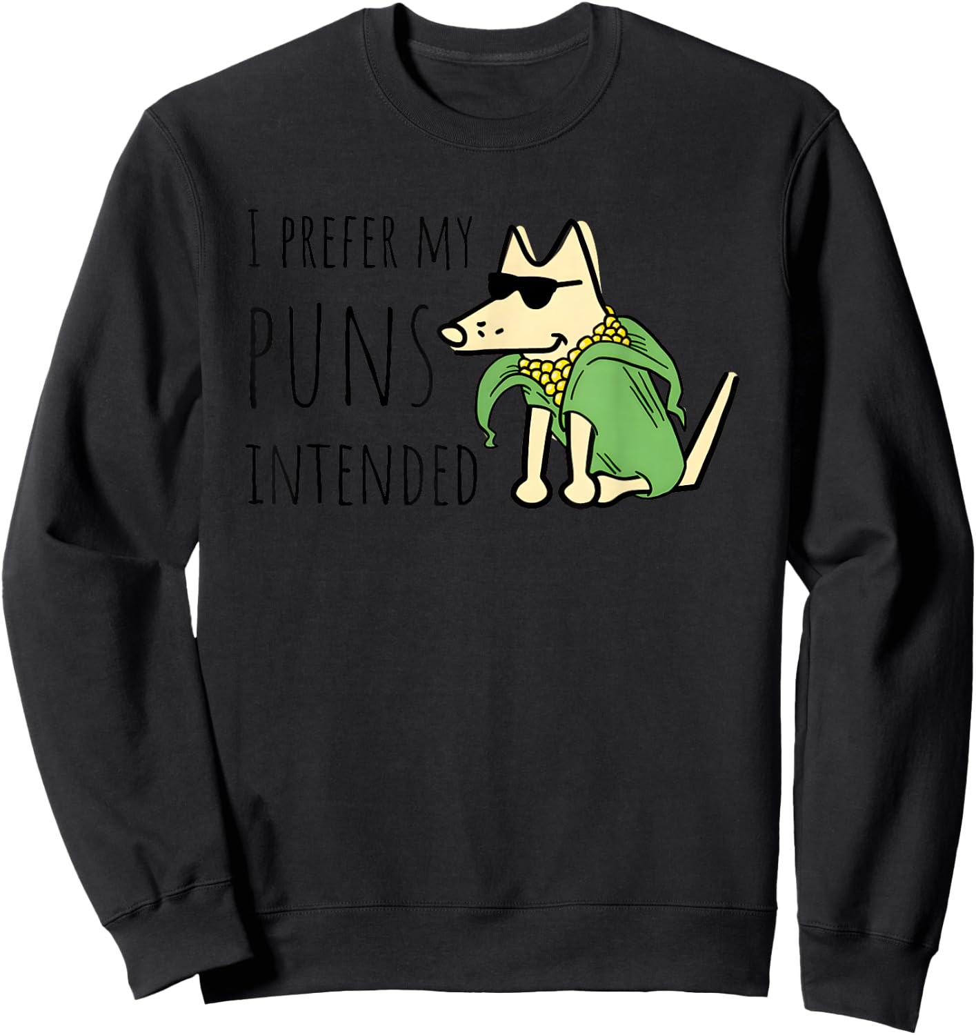 Dog I Prefer My Puns Intended Men Women Sweatshirt - Sweatshirt | Black