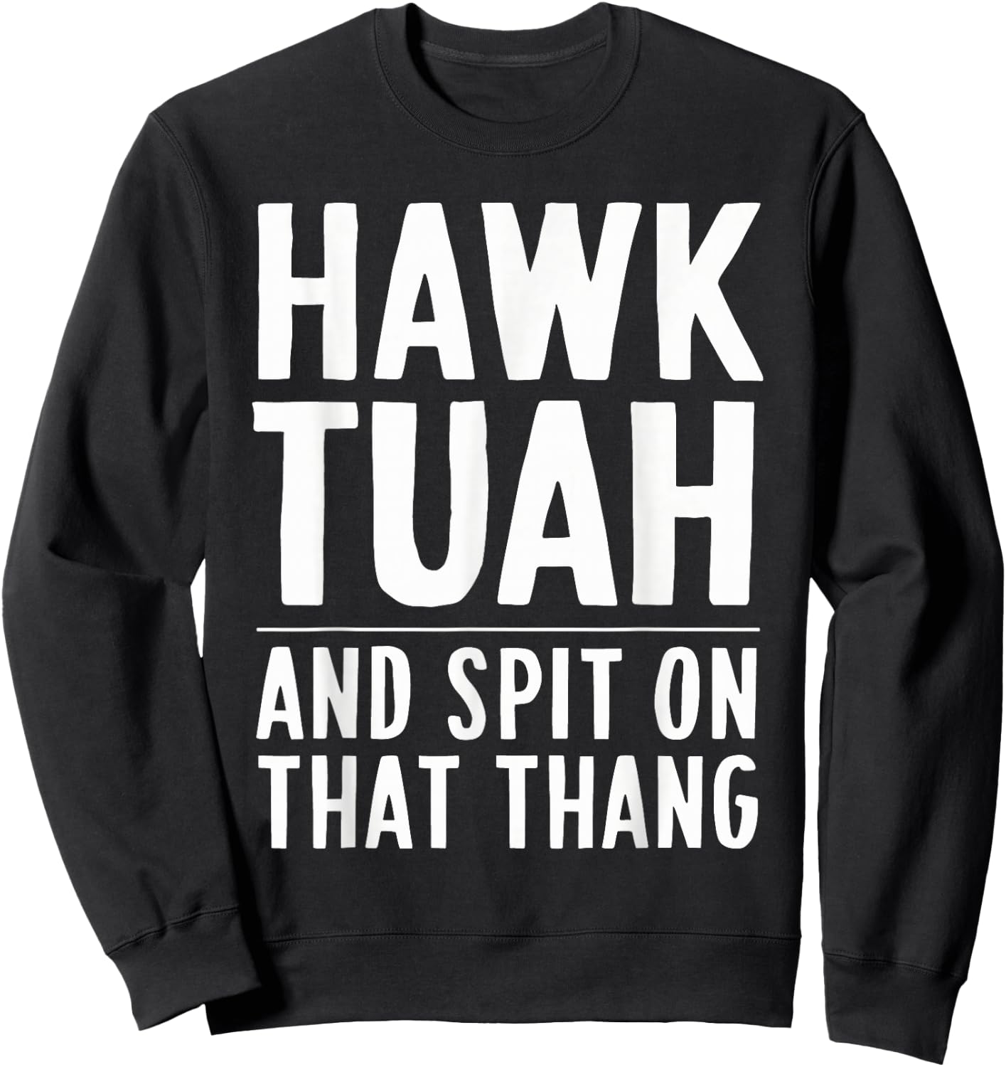 Hawk Tuah White Trash Party Attire Hillbilly Costume Sweatshirt - Sweatshirt | Black