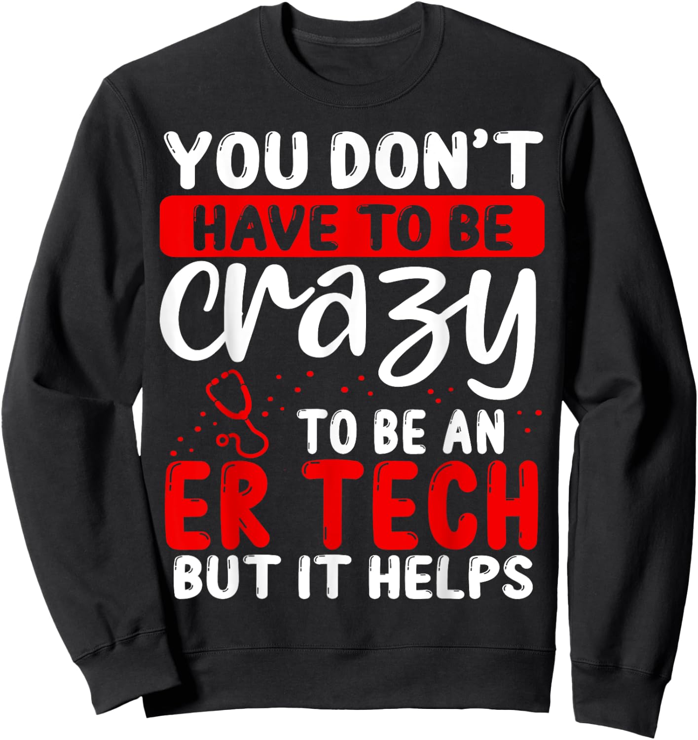 Emergency Room Technician Don´t have to be crazy ER Tech Sweatshirt - Sweatshirt | Black