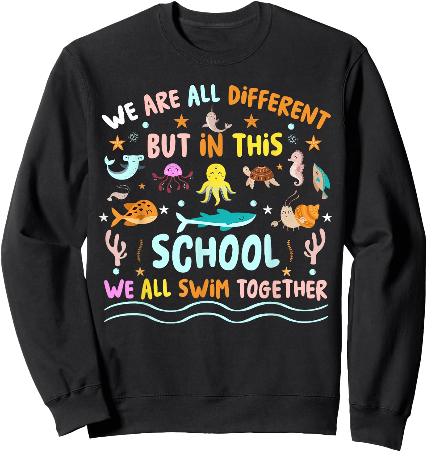 We Are Different But In This School We Swim Together Ocean Sweatshirt - Sweatshirt | Black