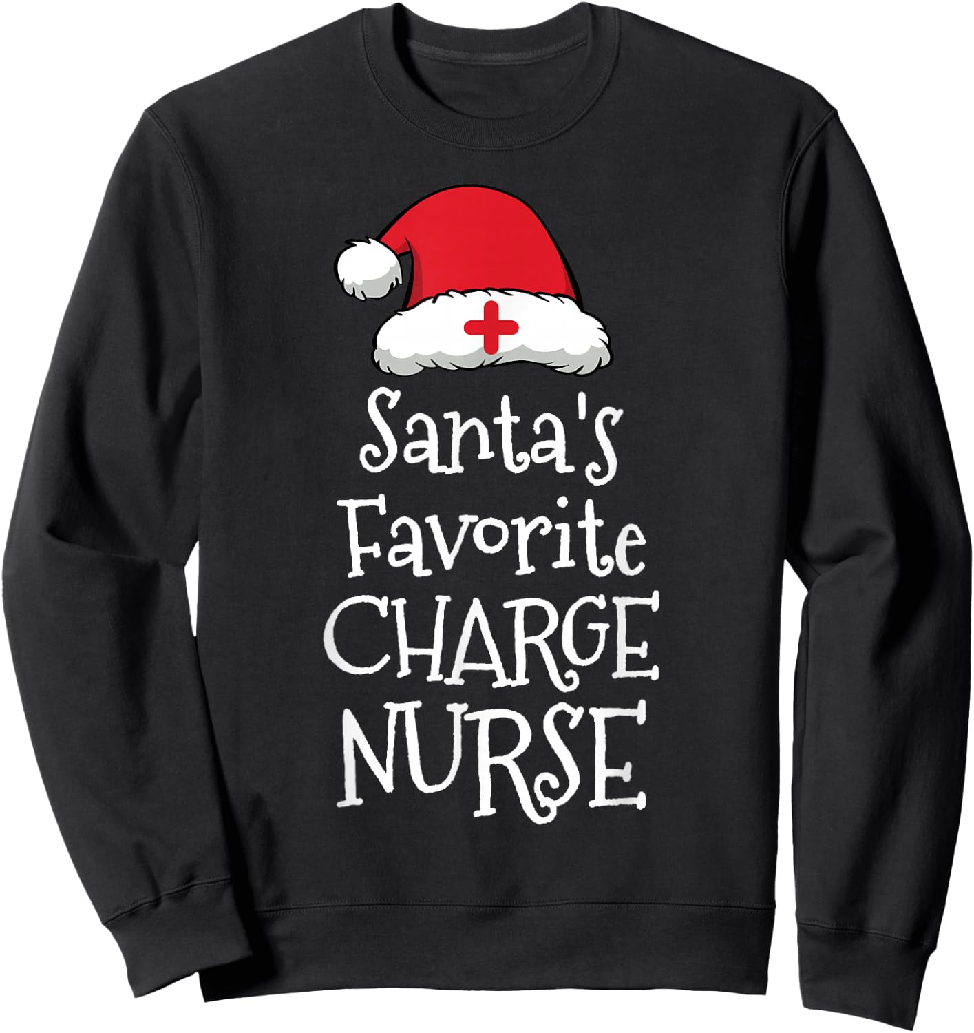Santas Favorite Charge Nurse - Christmas Funny Sweatshirt - Sweatshirt | Black