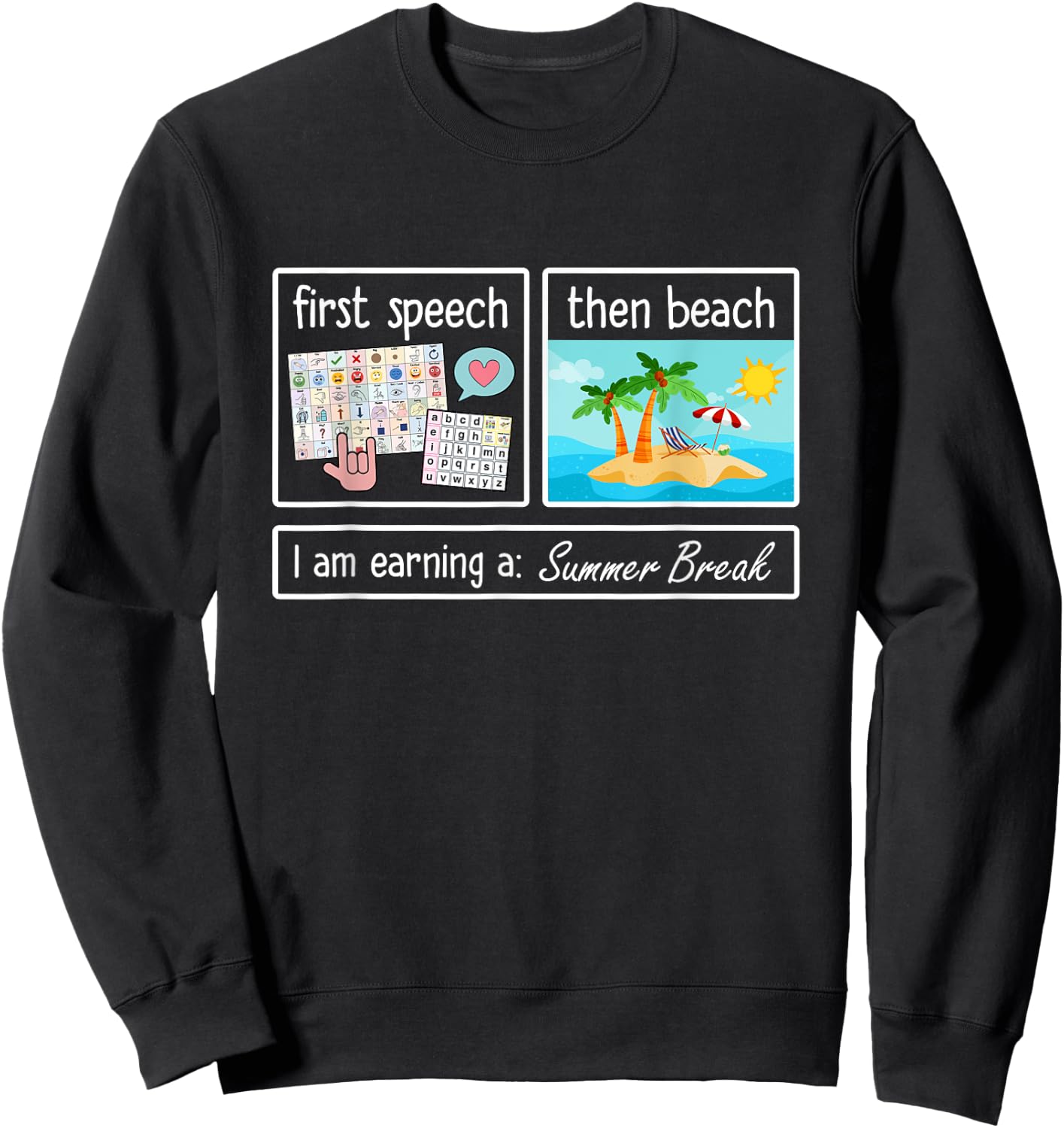 First Speech Then Beach I Am Earning A Summer Break Teacher Sweatshirt - Sweatshirt | Black