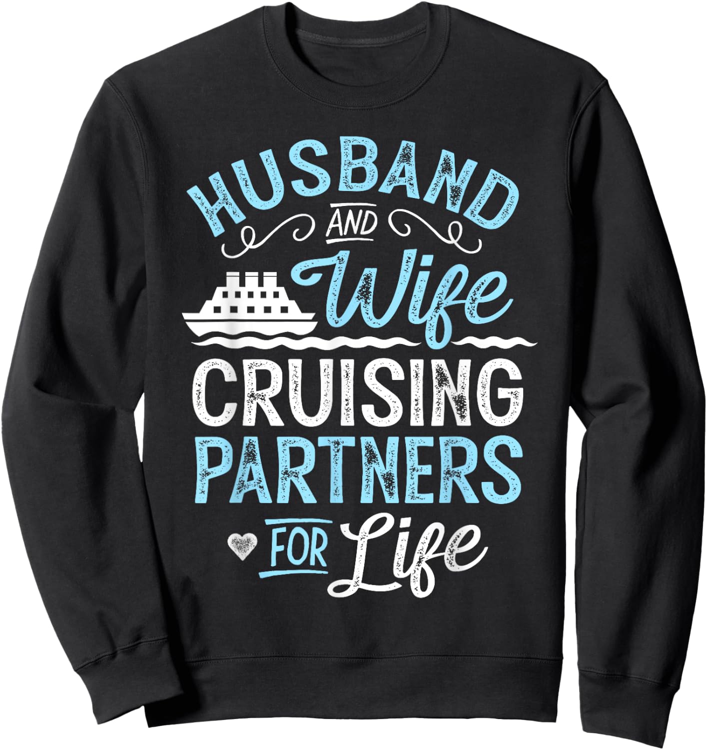 Cruise Ship Gift Husband and Wife Cruising Partners for Life Sweatshirt - Sweatshirt | Black