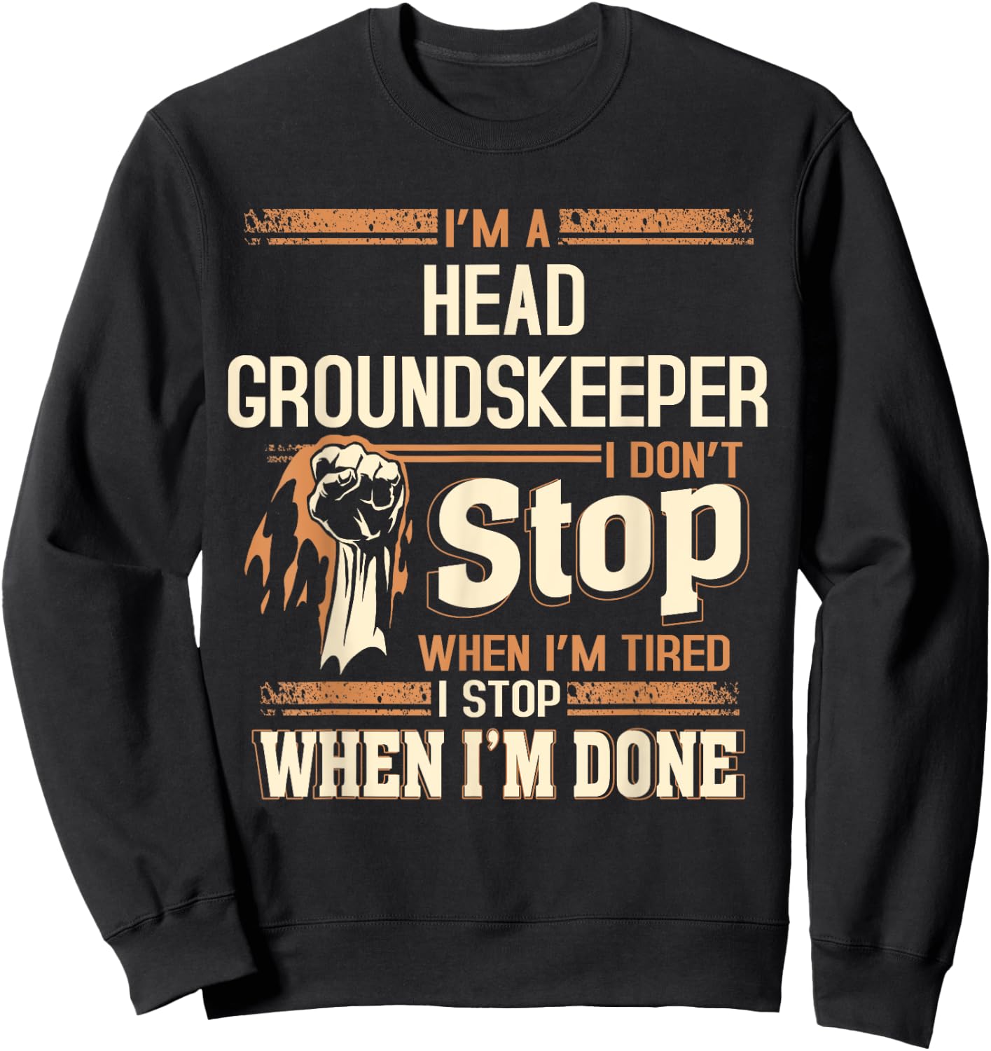I'm A Head Groundskeeper I Don't Stop Sweatshirt - Sweatshirt | Black