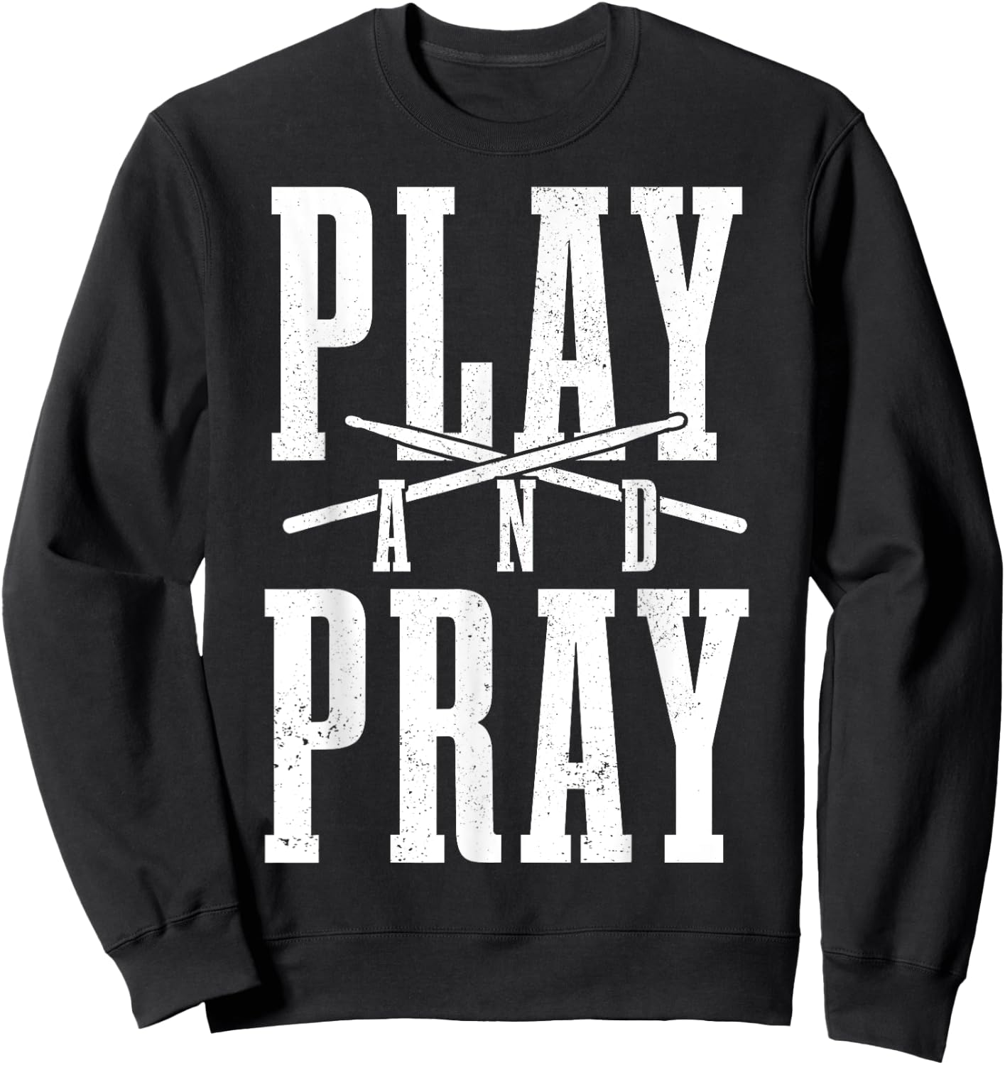 Christian Drummer Play & Pray Drumming Drums Sweatshirt - Sweatshirt | Black