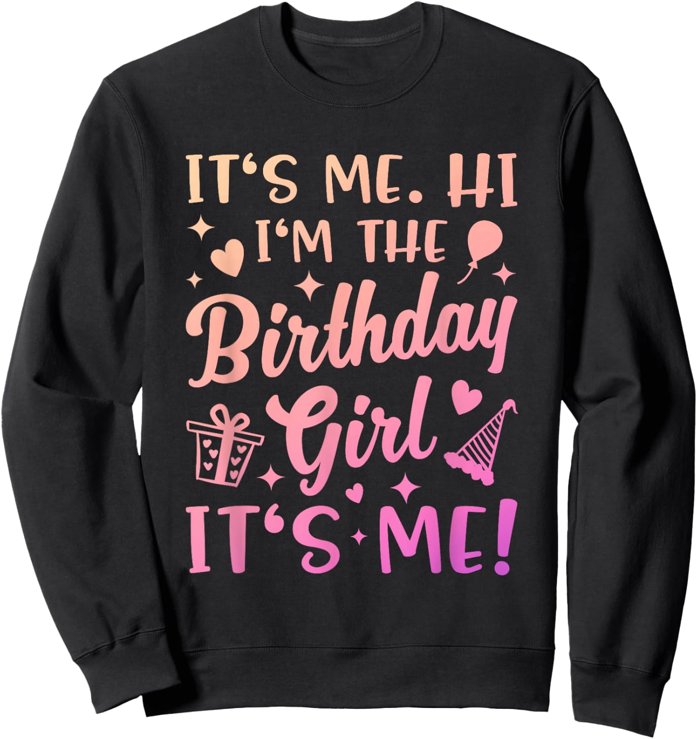 Its Me Hi Im The Birthday Girl Its Me Outfit Girly Birthday Sweatshirt - Sweatshirt | Black