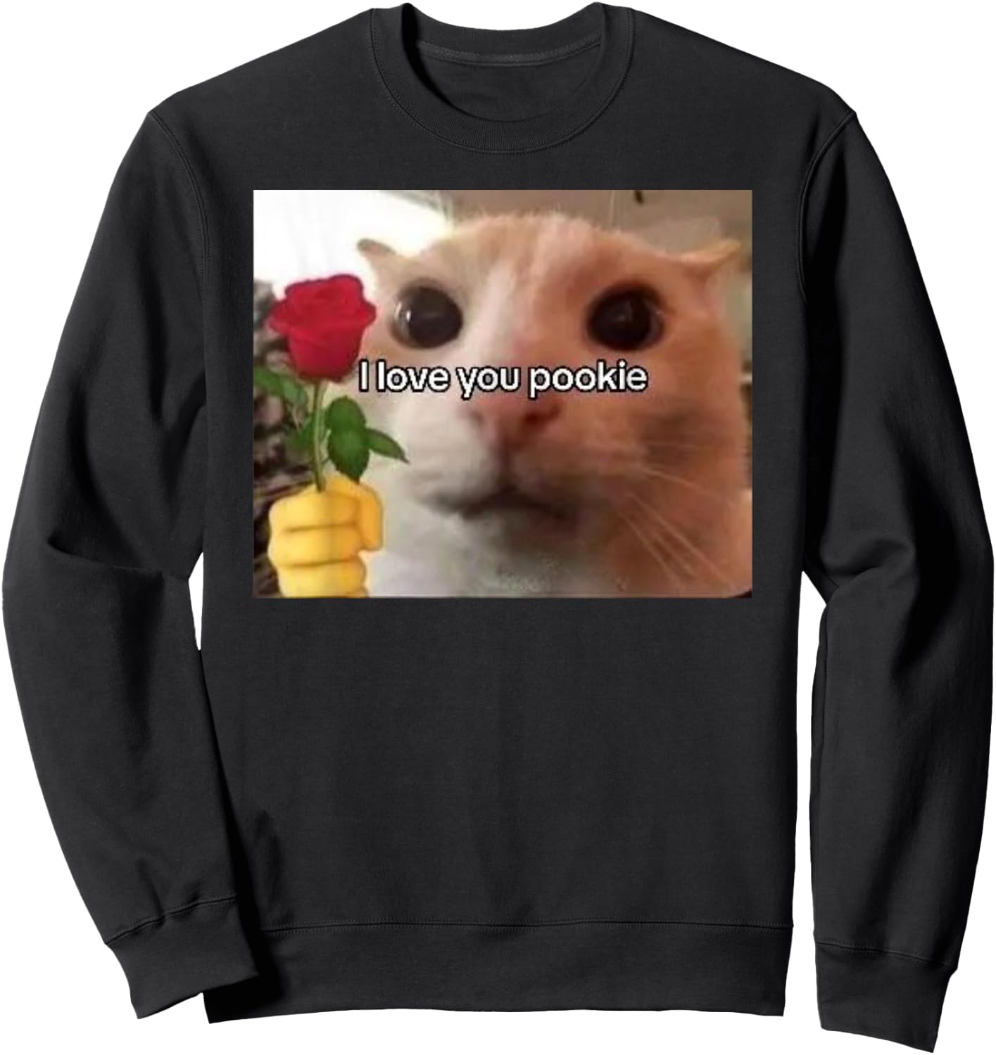 I Love You Pookie Cat Funny Parody Funny Gift Meme Sweatshirt - Sweatshirt | Black