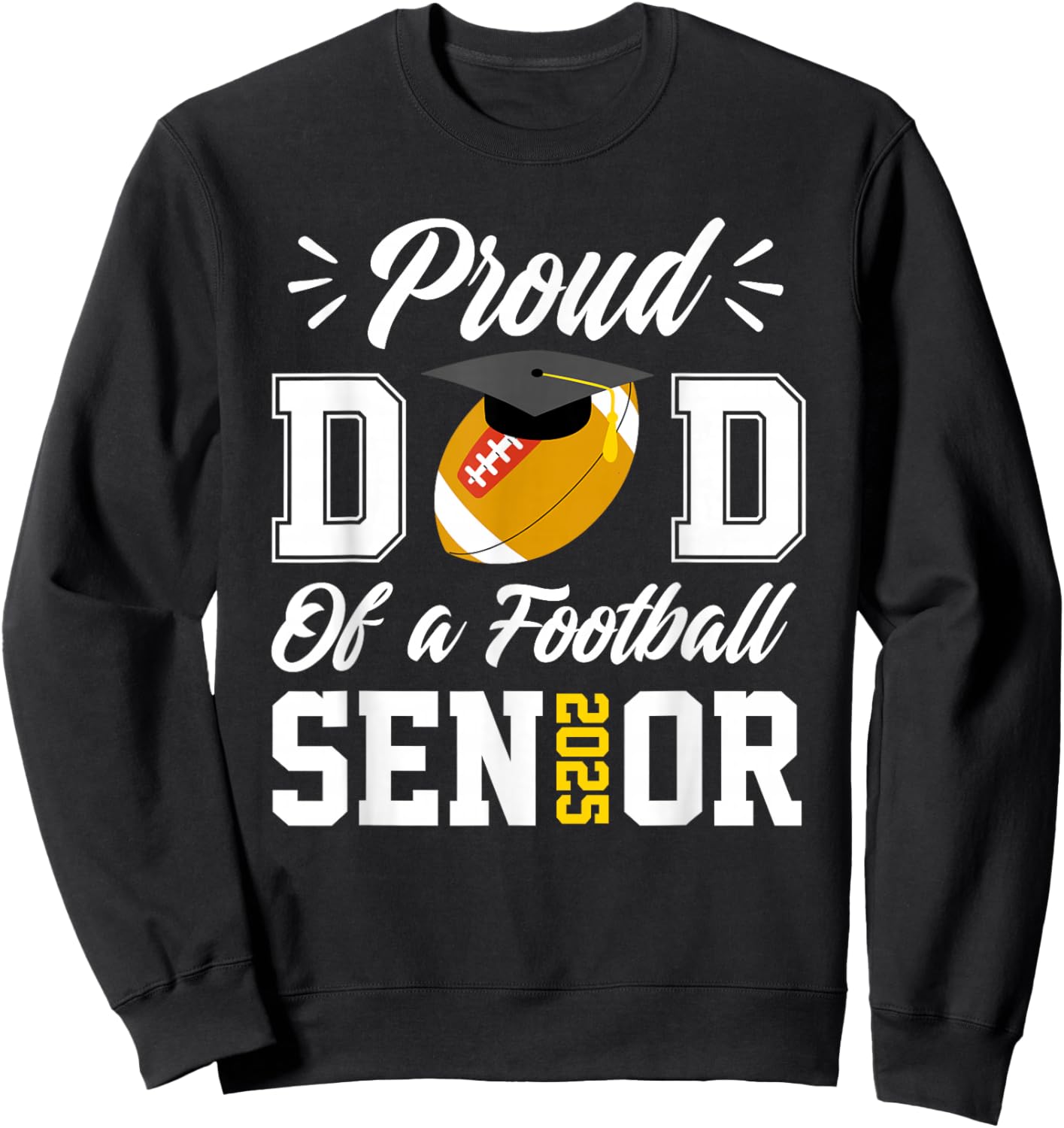 Proud dad of a football Senior 2025 dad graduation gifts Sweatshirt - Sweatshirt | Black