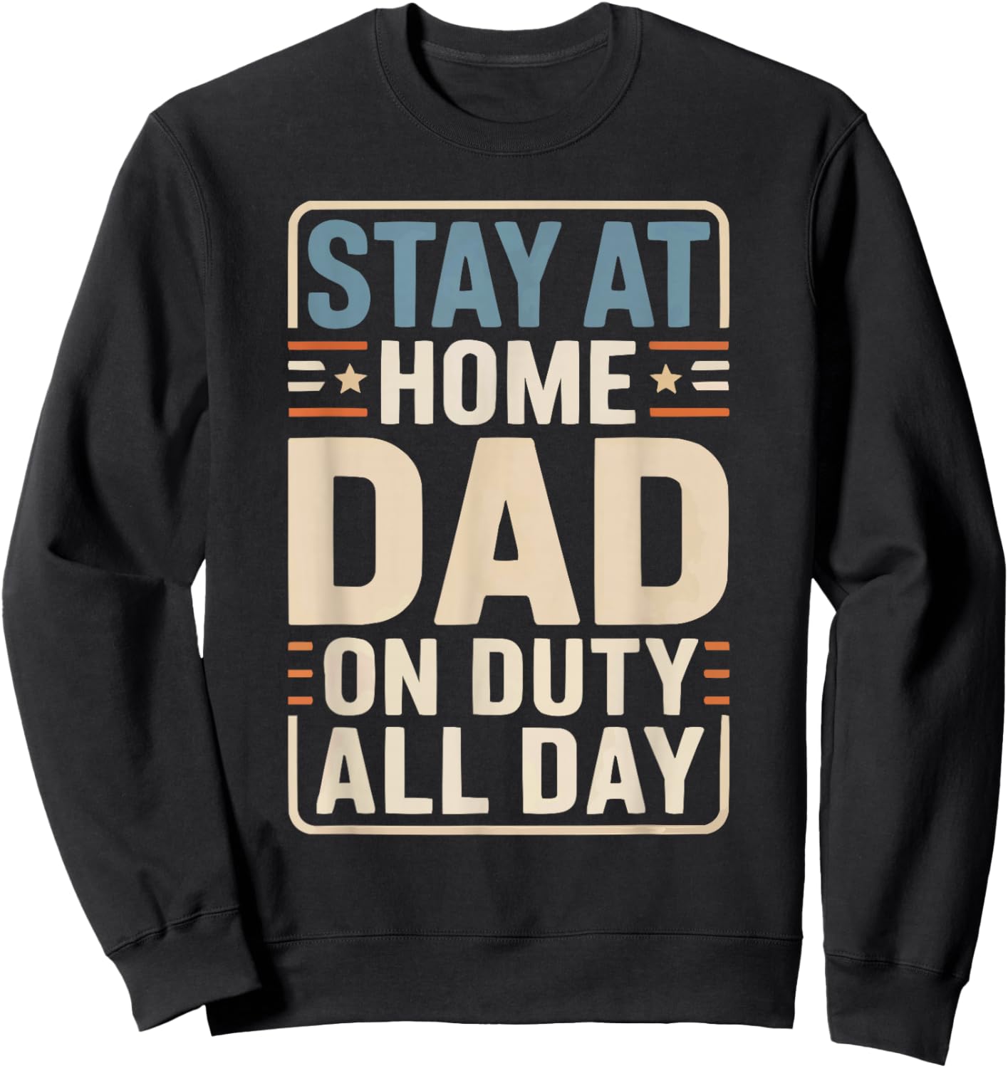 Stay At Home Dad Best Daddy Ever Papa Fathers Day Sweatshirt - Sweatshirt | Black
