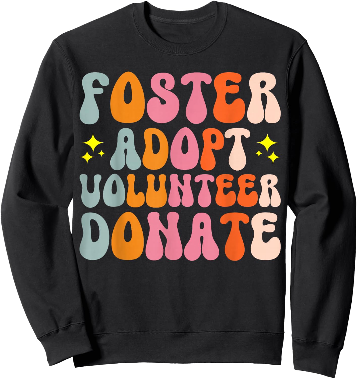 Foster Adopt Volunteer Donate Sweatshirt - Sweatshirt | Black