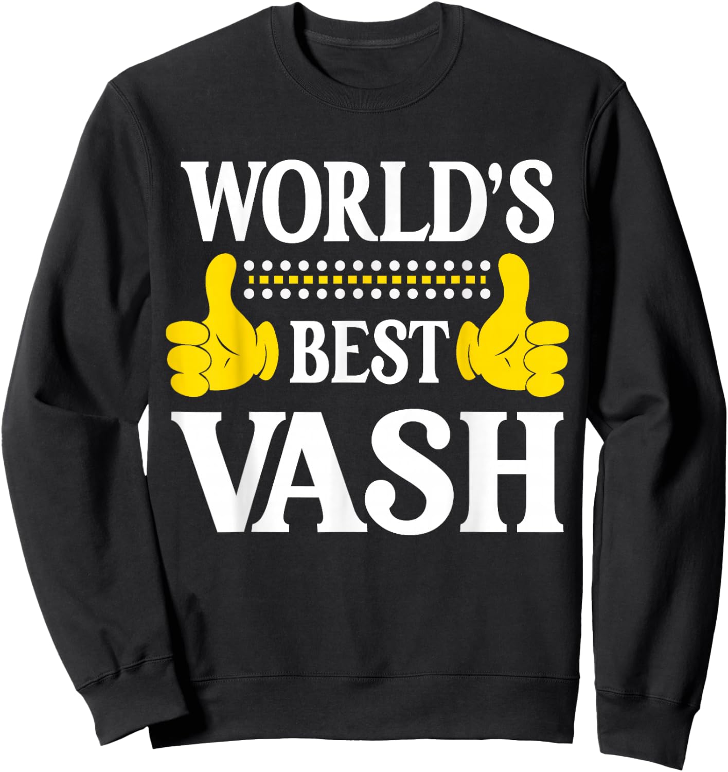 Vash Personal Name Funny First Name World's Best Vash Sweatshirt - Sweatshirt | Black