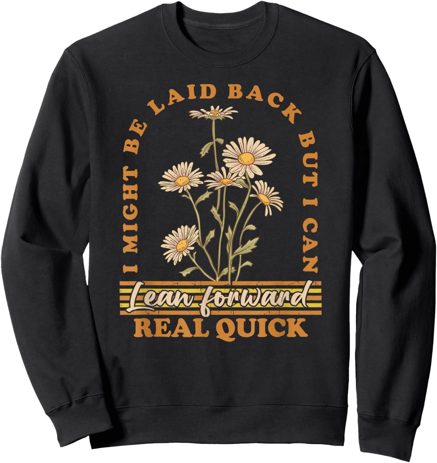 I Might Be Laid Back But I Can Lean Forward Real Quick Sweatshirt - Sweatshirt | Black