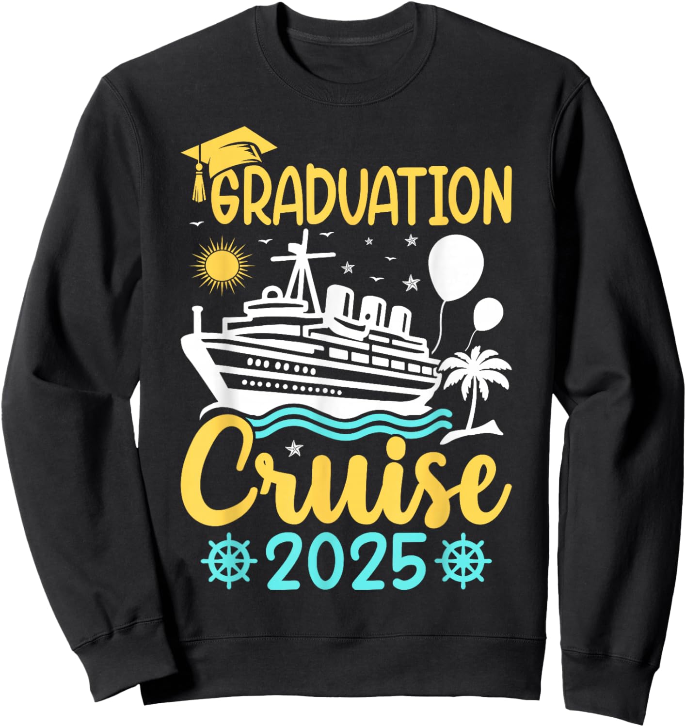 Graduation Cruise 2025 - Graduation Cruising Cruise Vacation Sweatshirt - Sweatshirt | Black