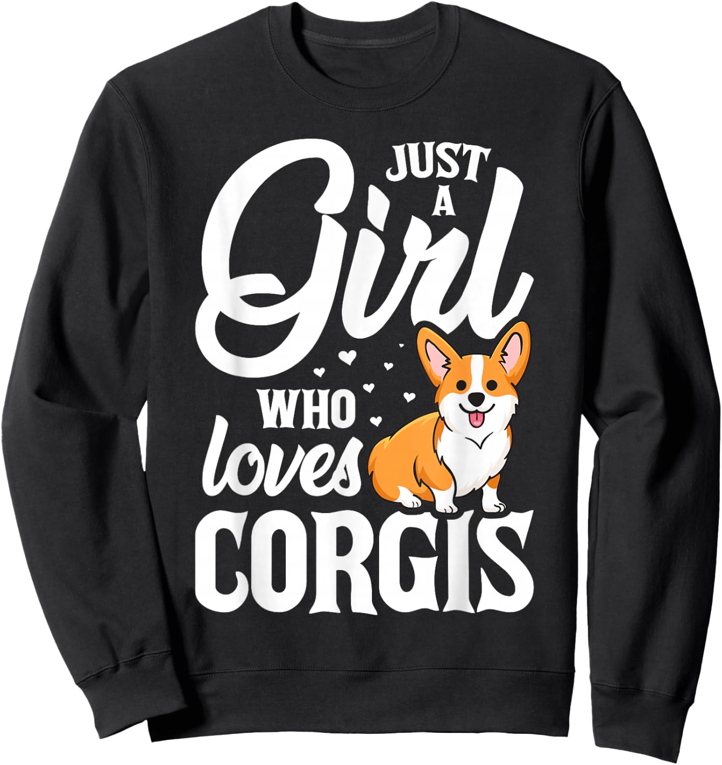 Just a Girl The Corgis Gift Dog Lovers Sweatshirt - Sweatshirt | Black