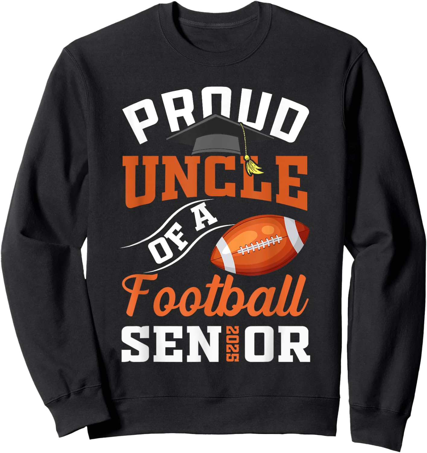 Proud uncle of a football Senior class of 2025 graduation Sweatshirt - Sweatshirt | Black